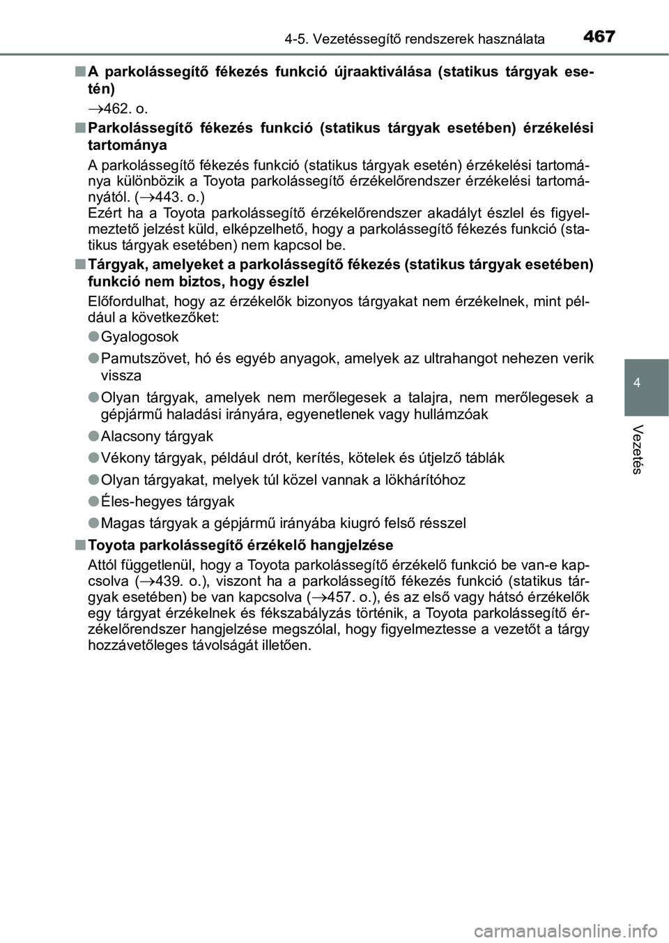 TOYOTA C-HR 2019 Kezelési útmutató (in Hungarian) 4674-5. Vezetéssegítő rendszerek használata
4
Vezetés
nA parkolássegítő fékezés funkció újraaktiválása (statikus tárgy ak ese-
tén)
462. o.
n Parkolássegítő fékezés fu TOYOTA C-HR 2019 Kezelési útmutató (in Hungarian) 4674-5. Vezetéssegítő rendszerek használata
4
Vezetés
nA parkolássegítő fékezés funkció újraaktiválása (statikus tárgy ak ese-
tén)
462. o.
n Parkolássegítő fékezés fu