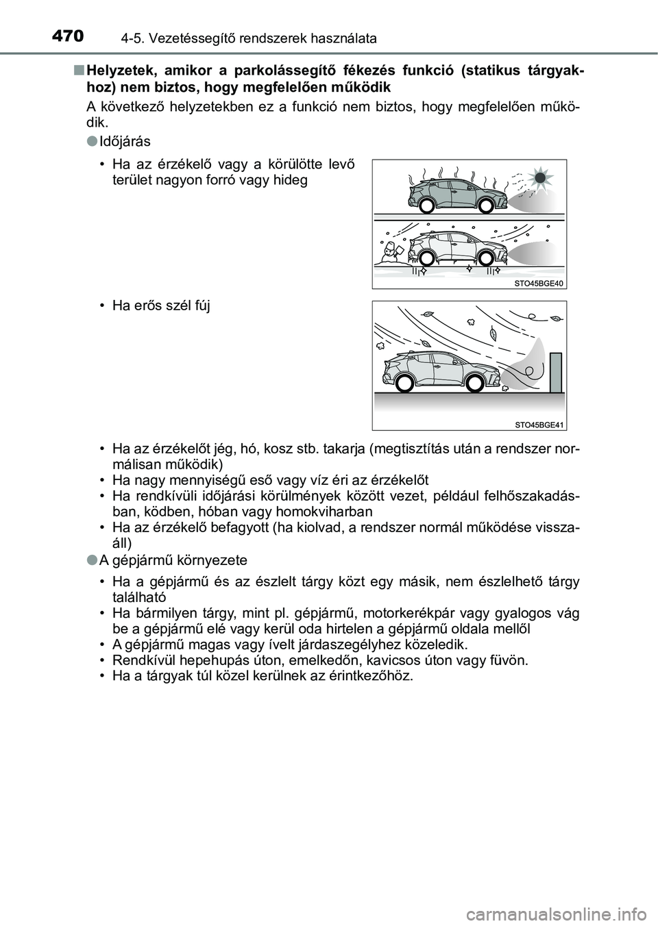 TOYOTA C-HR 2019 Kezelési útmutató (in Hungarian) 4704-5. Vezetéssegítő rendszerek használata
nHelyzetek, amikor a parkolássegítő fékezés funkció (statikus tárgyak-
hoz) nem biztos, hogy megfelelően működik
A következő helyze TOYOTA C-HR 2019 Kezelési útmutató (in Hungarian) 4704-5. Vezetéssegítő rendszerek használata
nHelyzetek, amikor a parkolássegítő fékezés funkció (statikus tárgyak-
hoz) nem biztos, hogy megfelelően működik
A következő helyze