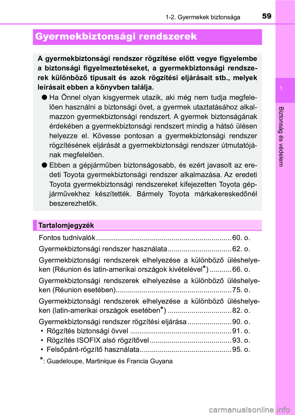 TOYOTA C-HR 2019 Kezelési útmutató (in Hungarian) 591-2. Gyermekek biztonsága
1
Biztonság és védelem
Gyermekbiztonsági rendszerek
Fontos tudnivalók .................................................................... 60. o.
Gyermekbiztonsági r TOYOTA C-HR 2019 Kezelési útmutató (in Hungarian) 591-2. Gyermekek biztonsága
1
Biztonság és védelem
Gyermekbiztonsági rendszerek
Fontos tudnivalók .................................................................... 60. o.
Gyermekbiztonsági r