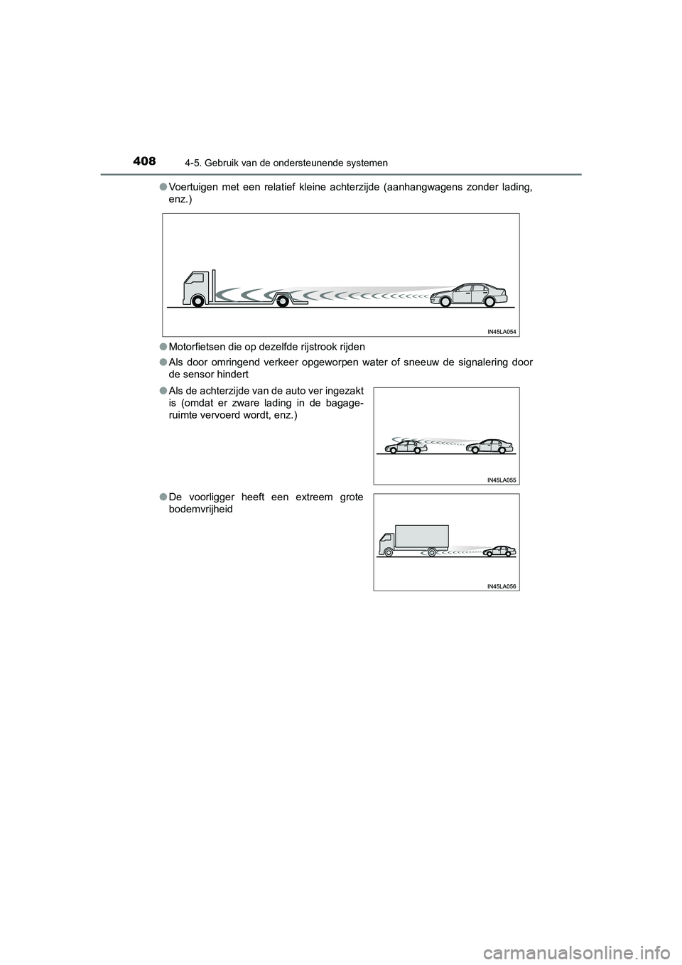 TOYOTA C-HR 2019 Instructieboekje (in Dutch) 4084-5. Gebruik van de ondersteunende systemen
C-HR_HV_OM_Europe_OM10647E●
Voertuigen met een relatief kleine achterzijde (aanhangwagens z onder lading,
enz.)
● Motorfietsen die op dezelfd TOYOTA C-HR 2019 Instructieboekje (in Dutch) 4084-5. Gebruik van de ondersteunende systemen
C-HR_HV_OM_Europe_OM10647E●
Voertuigen met een relatief kleine achterzijde (aanhangwagens z onder lading,
enz.)
● Motorfietsen die op dezelfd