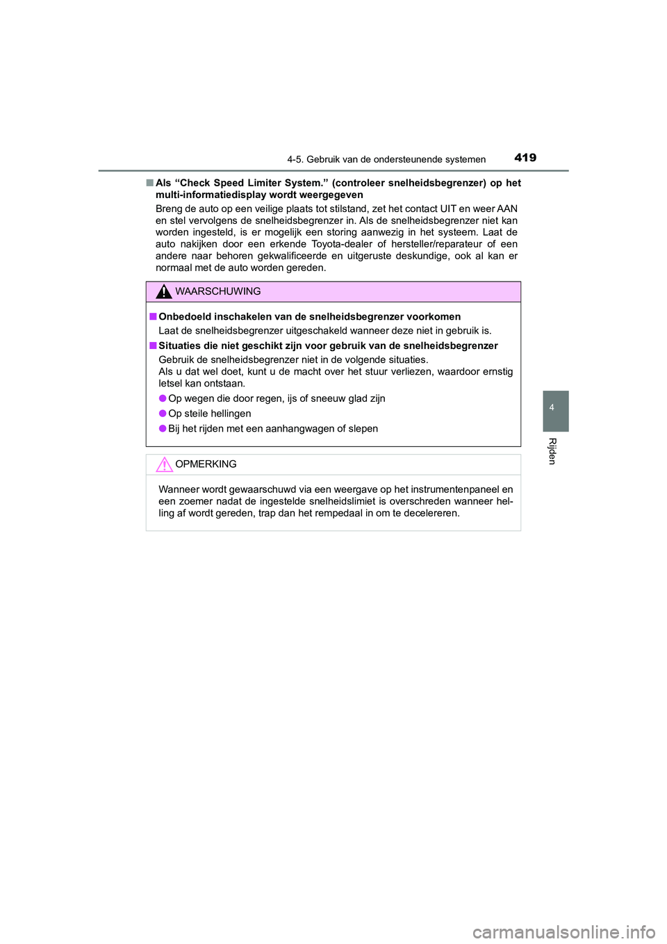 TOYOTA C-HR 2019  Instructieboekje (in Dutch) 4194-5. Gebruik van de ondersteunende systemen
4
Rijden
C-HR_HV_OM_Europe_OM10647E■
Als  “Check  Speed  Limiter  System.”  (controleer  snelheidsbegrenze r)  op  het
multi-informatiedisplay word