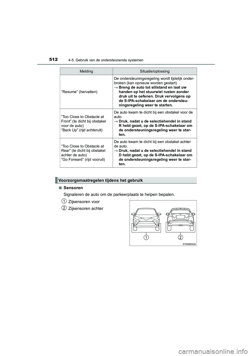 TOYOTA C-HR 2019 Instructieboekje (in Dutch) 5124-5. Gebruik van de ondersteunende systemen
C-HR_HV_OM_Europe_OM10647E■
Sensoren
Signaleren de auto om de parkeerplaats te helpen bepalen.
Zijsensoren voor
Zijsensoren achter
“Resume” (hervat TOYOTA C-HR 2019 Instructieboekje (in Dutch) 5124-5. Gebruik van de ondersteunende systemen
C-HR_HV_OM_Europe_OM10647E■
Sensoren
Signaleren de auto om de parkeerplaats te helpen bepalen.
Zijsensoren voor
Zijsensoren achter
“Resume” (hervat