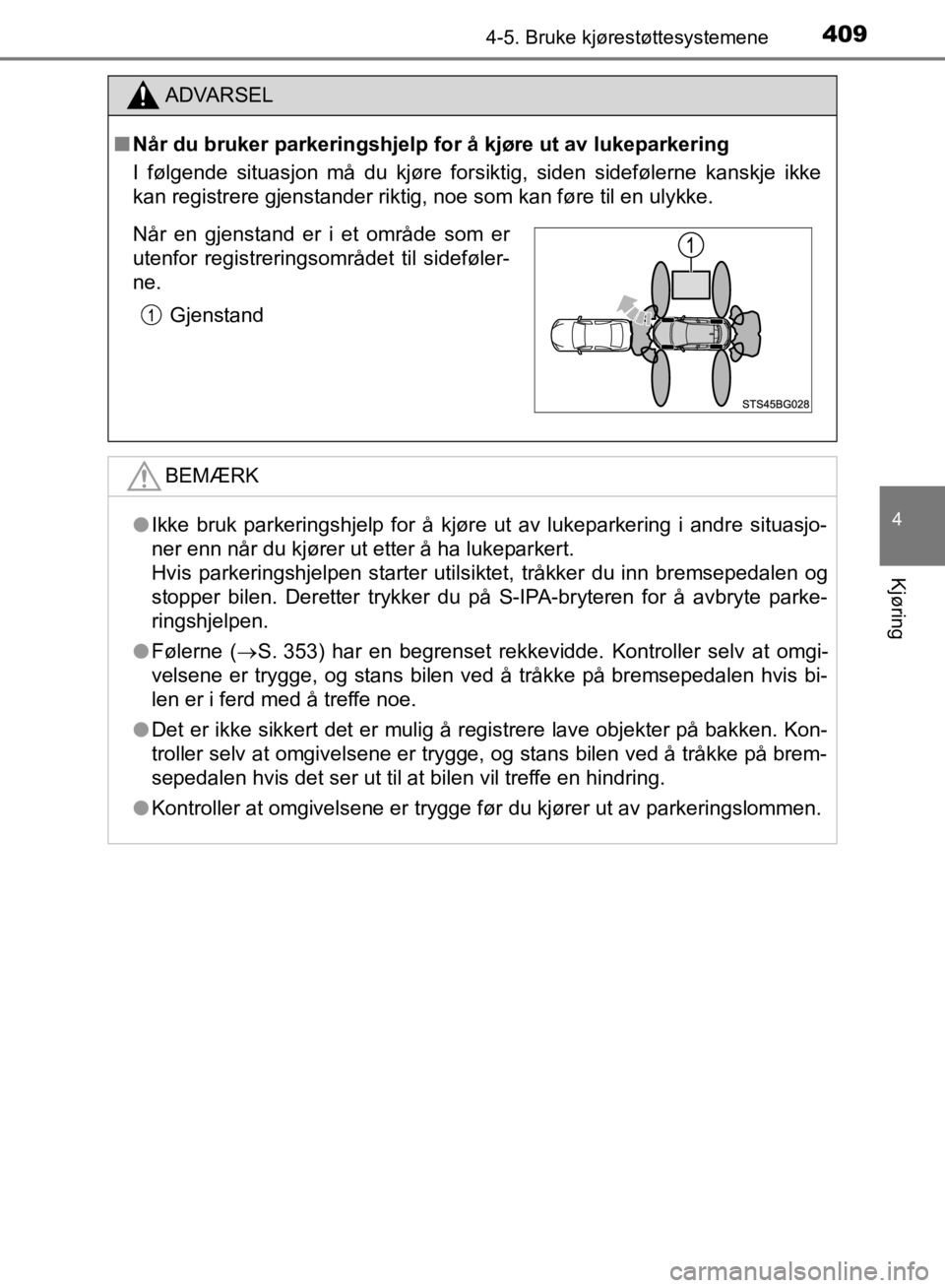 TOYOTA C-HR 2019 Instruksjoner for bruk (in Norwegian) 4094-5. Bruke kjørestøttesystemene
4
Kjøring
C-HR_HV_OM_Europe_OM10647NO
ADVARSEL
n Når du bruker parkeringshjelp for å kjøre ut av lukeparkering
I følgende situasjon må du kjøre forsiktig, s TOYOTA C-HR 2019 Instruksjoner for bruk (in Norwegian) 4094-5. Bruke kjørestøttesystemene
4
Kjøring
C-HR_HV_OM_Europe_OM10647NO
ADVARSEL
n Når du bruker parkeringshjelp for å kjøre ut av lukeparkering
I følgende situasjon må du kjøre forsiktig, s