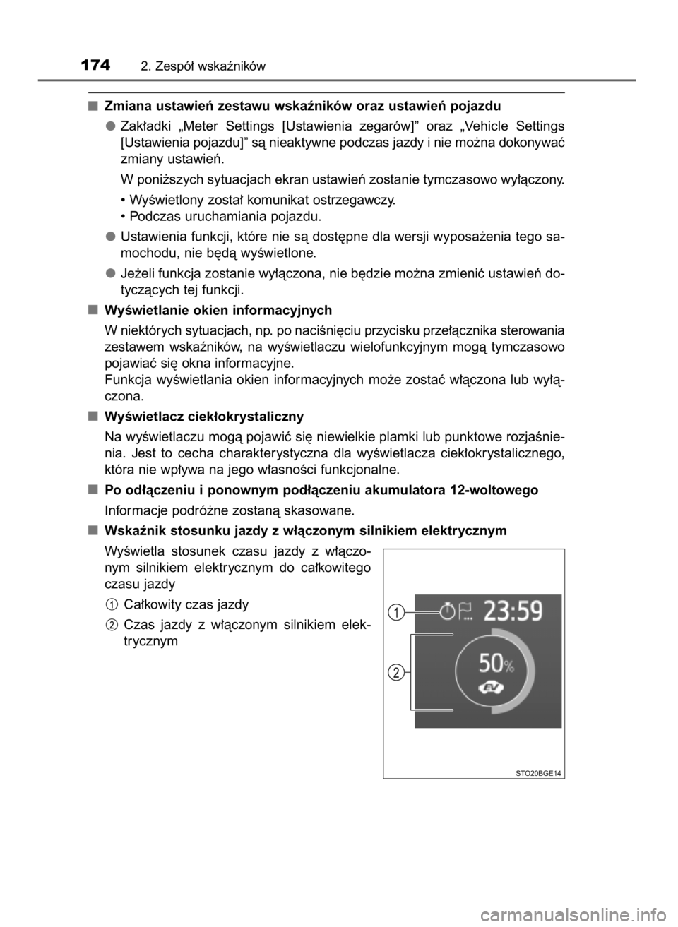 TOYOTA C-HR 2019  Instrukcja obsługi (in Polish) Zmiana ustawieƒ zestawu wskaêników oraz ustawieƒ pojazdu
Zak∏adki  „Meter  Settings  [Ustawienia  zegarów]”  oraz  „Vehicle  Settings
[Ustawienia pojazdu]” sà nieaktywne podczas jazdy 