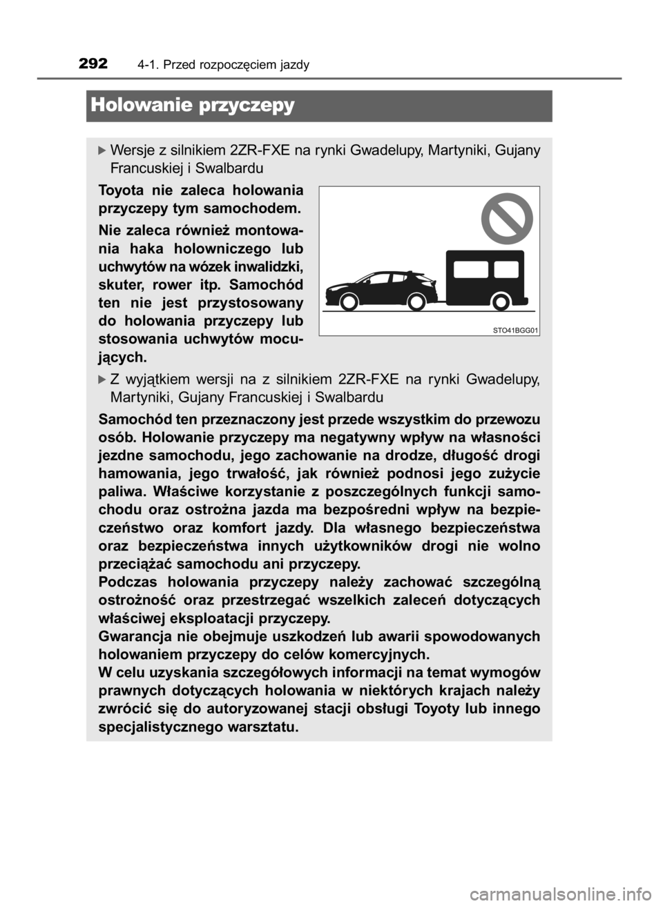 TOYOTA C-HR 2019  Instrukcja obsługi (in Polish) 2924-1. Przed rozpocz´ciem jazdy
ó Wersje z silnikiem 2ZR-FXE na rynki Gwadelupy, Mar tyniki, Gujany
Francuskiej i Swalbardu
Toyota  nie  zaleca  holowania
przyczepy tym samochodem.
Nie  zaleca  ró
