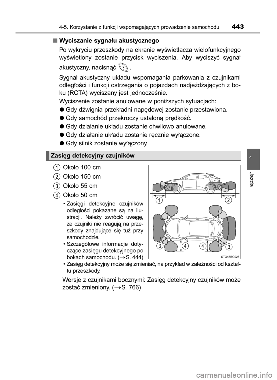 TOYOTA C-HR 2019  Instrukcja obsługi (in Polish) Wyciszanie sygna∏u akustycznego
Po wykryciu przeszkody na ekranie wyÊwietlacza wielofunkcyjnego
wyÊwietlony  zostanie  przycisk  wyciszenia.  Aby  wyciszyç  sygna∏
akustyczny, nacisnàç  .
Syg
