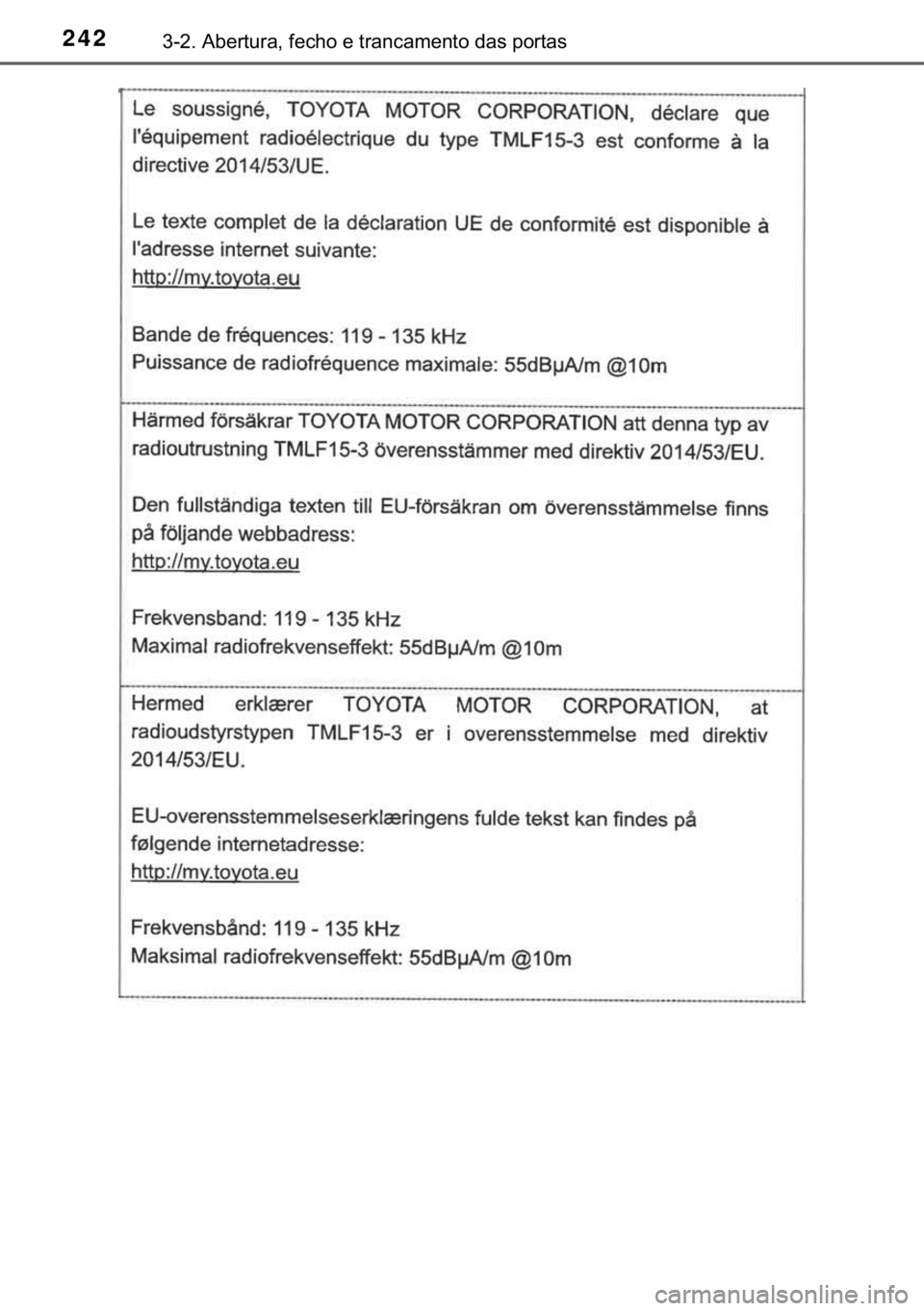 TOYOTA C-HR 2019  Manual de utilização (in Portuguese) 242������$�E�H�U�W�X�U�D���I�H�F�K�R��H��W�U�D�Q�F�D�P�H�Q�W�R��G�D�V��S�R�U�W�D�V 