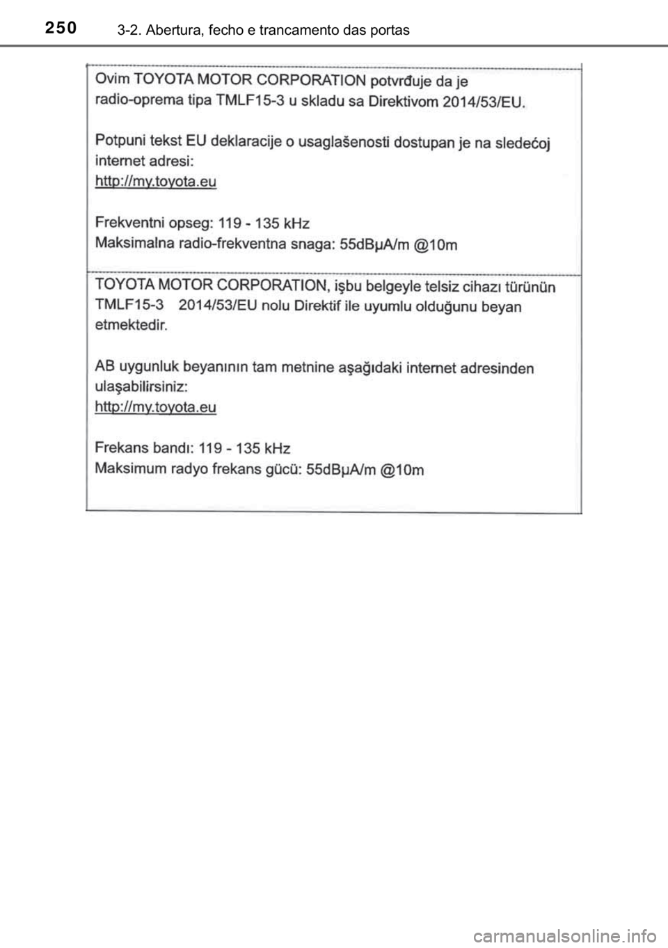 TOYOTA C-HR 2019  Manual de utilização (in Portuguese) 250������$�E�H�U�W�X�U�D���I�H�F�K�R��H��W�U�D�Q�F�D�P�H�Q�W�R��G�D�V��S�R�U�W�D�V 