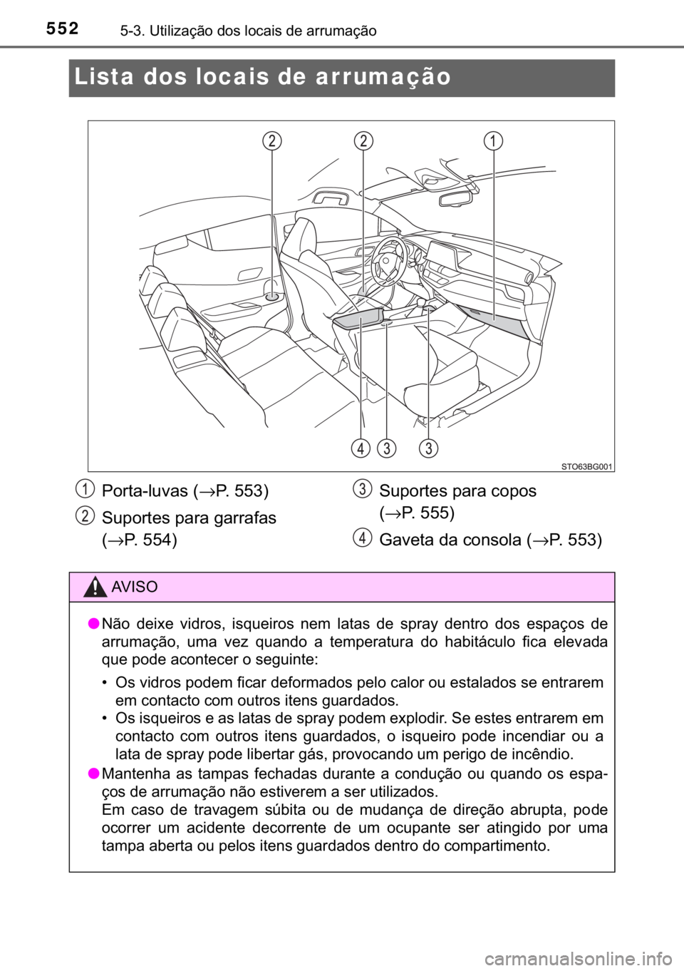 TOYOTA C-HR 2019  Manual de utilização (in Portuguese) 552������8�W�L�O�L�]�D�o�m�R��G�R�V��O�R�F�D�L�V��G�H��D�U�U�X�P�D�o�m�R
Lista dos locais de arrumação
�3�R�U�W�D��O�X�Y�D�V��→�3������
�6�X�S�R�U�W�H�V��S�D�U�D��J�D�U�U�D�I�D