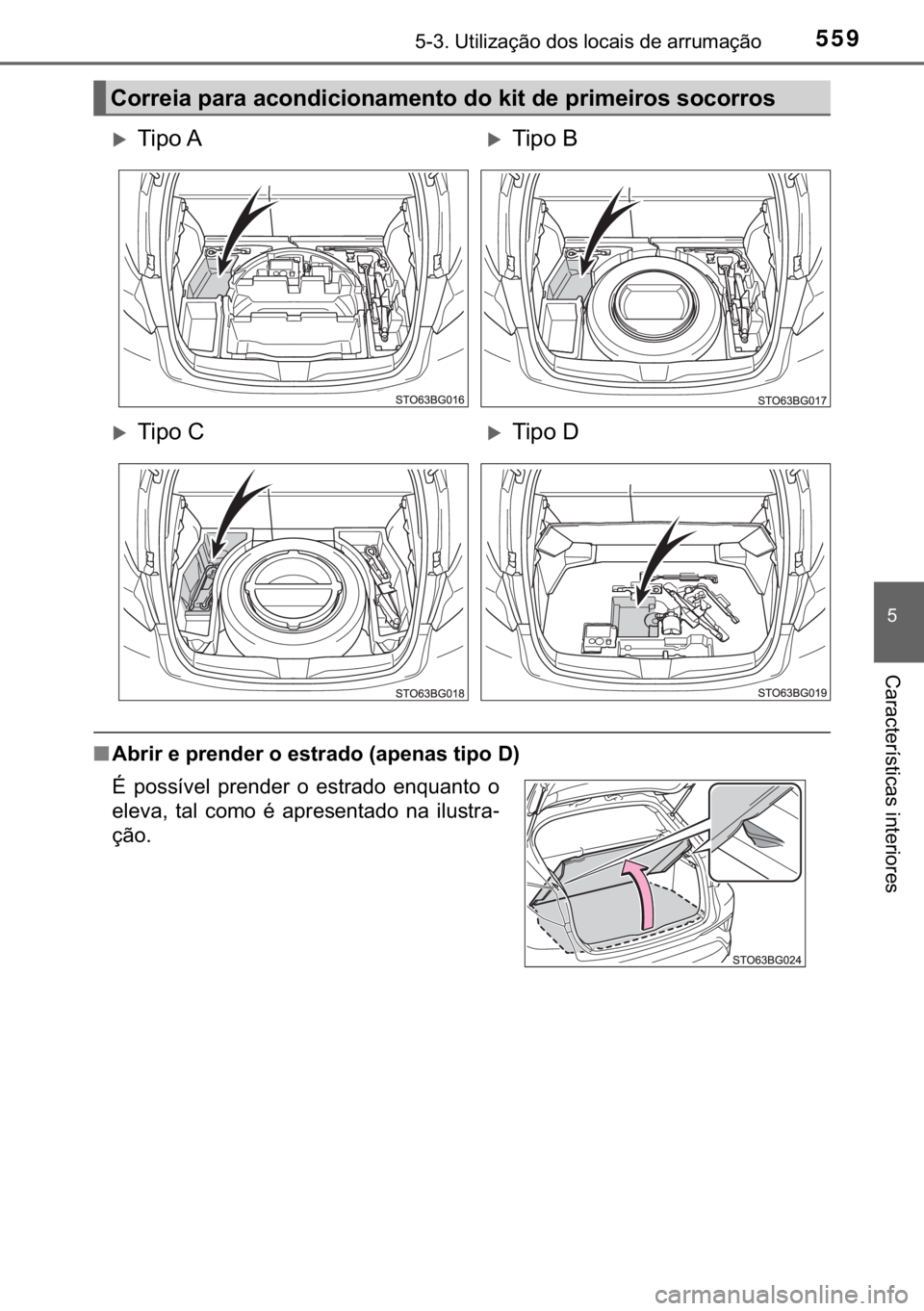 TOYOTA C-HR 2019  Manual de utilização (in Portuguese) 559������8�W�L�O�L�]�D�o�m�R��G�R�V��O�R�F�D�L�V��G�H��D�U�U�X�P�D�o�m�R
�
�&�D�U�D�F�W�H�U�t�V�W�L�F�D�V��L�Q�W�H�U�L�R�U�H�V
■�$�E�U�L�U��H��S�U�H�Q�G�H�U��R��H�V�W�U�D�G�R���D�S�