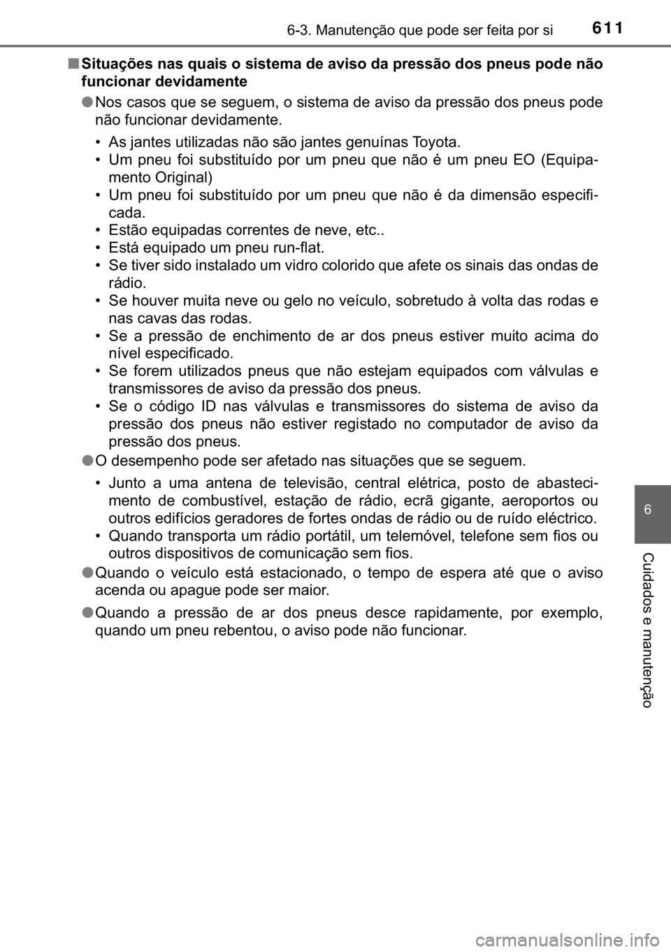 TOYOTA C-HR 2019  Manual de utilização (in Portuguese) 611������0�D�Q�X�W�H�Q�o�m�R��T�X�H��S�R�G�H��V�H�U��I�H�L�W�D��S�R�U��V�L
�
�&�X�L�G�D�G�R�V��H��P�D�Q�X�W�H�Q�o�m�R
■<0036004c005700580044006f007d004800560003005100440056000300540058