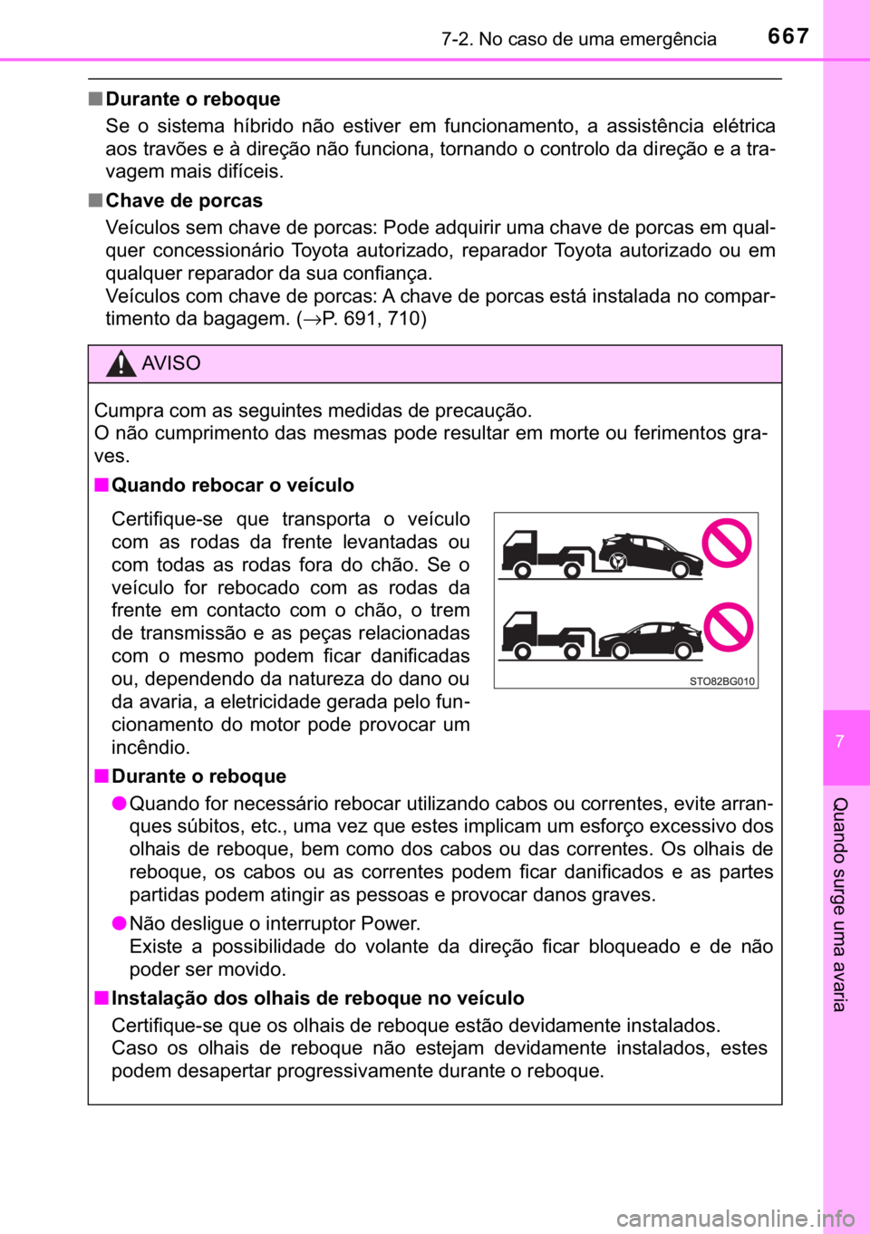 TOYOTA C-HR 2019  Manual de utilização (in Portuguese) 667������1�R��F�D�V�R��G�H��X�P�D��H�P�H�U�J�r�Q�F�L�D
�
�4�X�D�Q�G�R��V�X�U�J�H��X�P�D��D�Y�D�U�L�D
■��X�U�D�Q�W�H��R��U�H�E�R�T�X�H
�6�H� �R� �V�L�V�W�H�P�D� �K�t�E�U�L�G�R� �Q