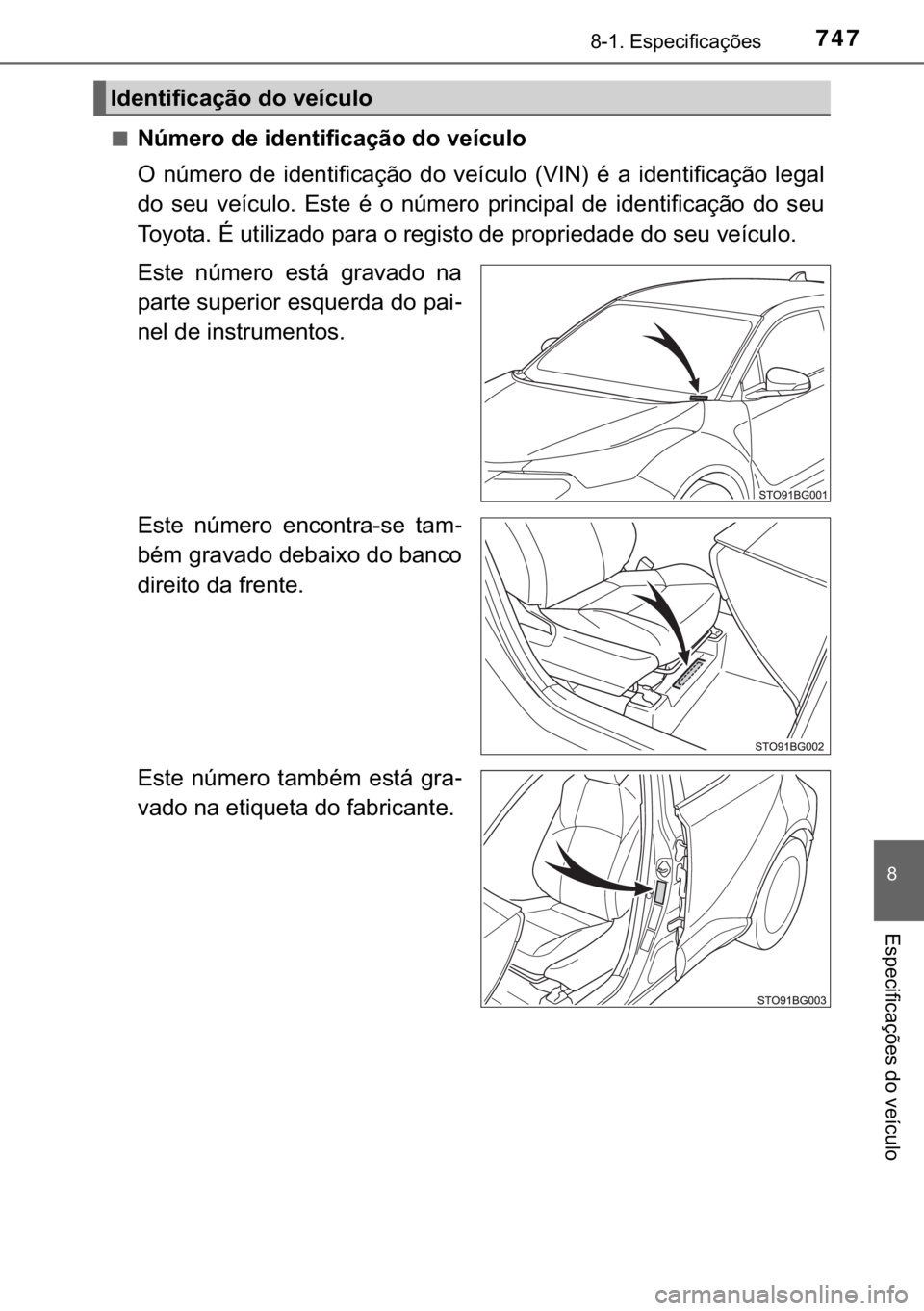 TOYOTA C-HR 2019  Manual de utilização (in Portuguese) 747������(�V�S�H�F�L�I�L�F�D�o�}�H�V
�
�(�V�S�H�F�L�I�L�F�D�o�}�H�V��G�R��Y�H�t�F�X�O�R
■�1�~�P�H�U�R��G�H��L�G�H�Q�W�L�I�L�F�D�o�m�R��G�R��Y�H�t�F�X�O�R
�2� �Q�~�P�H�U�R� �G�H� �L�G�