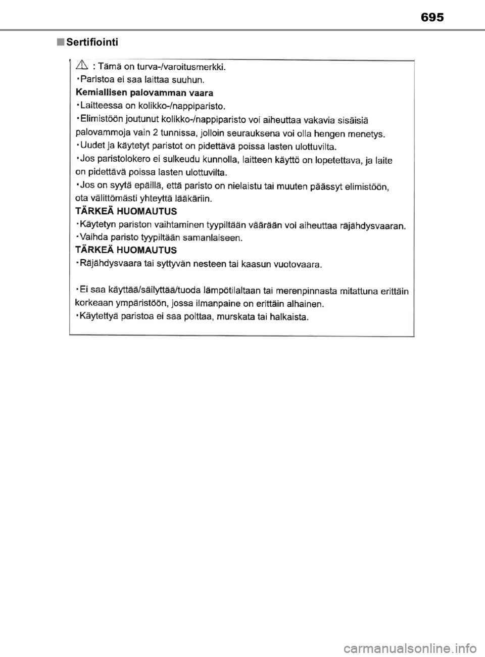 TOYOTA C-HR 2019 Omistajan Käsikirja (in Finnish) 695
C-HR_HV_OM_Europe_OM10647En
Sertifiointi
OM10647FI.book Page 695 Monday, November 25, 2019 9:13 AM TOYOTA C-HR 2019 Omistajan Käsikirja (in Finnish) 695
C-HR_HV_OM_Europe_OM10647En
Sertifiointi
OM10647FI.book Page 695 Monday, November 25, 2019 9:13 AM