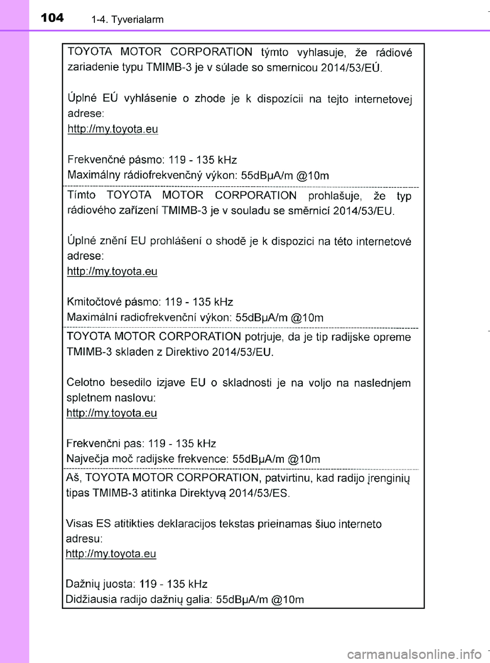 TOYOTA C-HR 2018  Brugsanvisning (in Danish) 1041-4. Tyverialarm
C-HR_HV_OM_Europe_OM10576DK
OM10576DK.book  Page 104  Wednesday, April 18, 2018  10:33 AM 