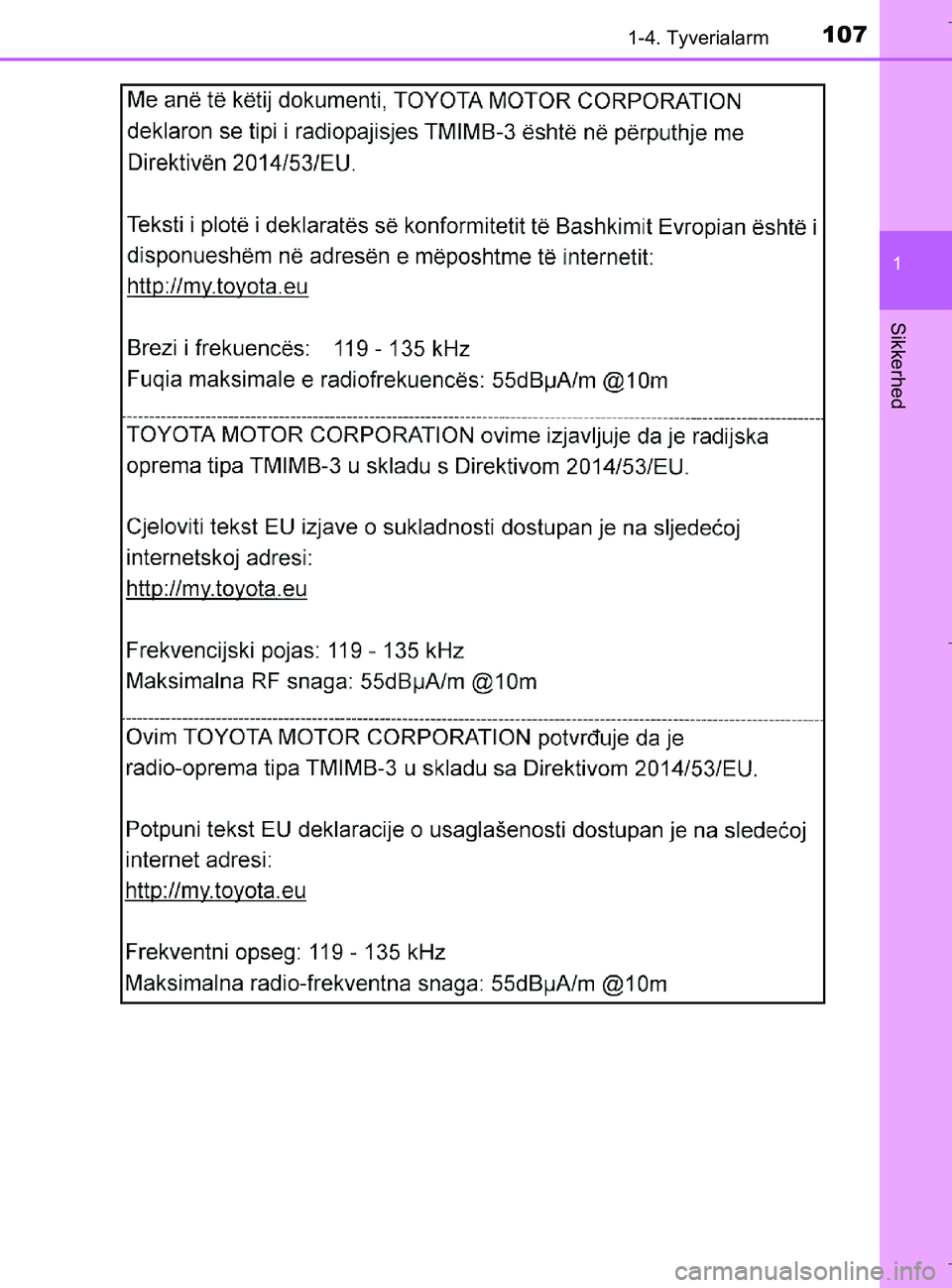 TOYOTA C-HR 2018  Brugsanvisning (in Danish) 1071-4. Tyverialarm
1
Sikkerhed
C-HR_HV_OM_Europe_OM10576DK
OM10576DK.book  Page 107  Wednesday, April 18, 2018  10:33 AM 