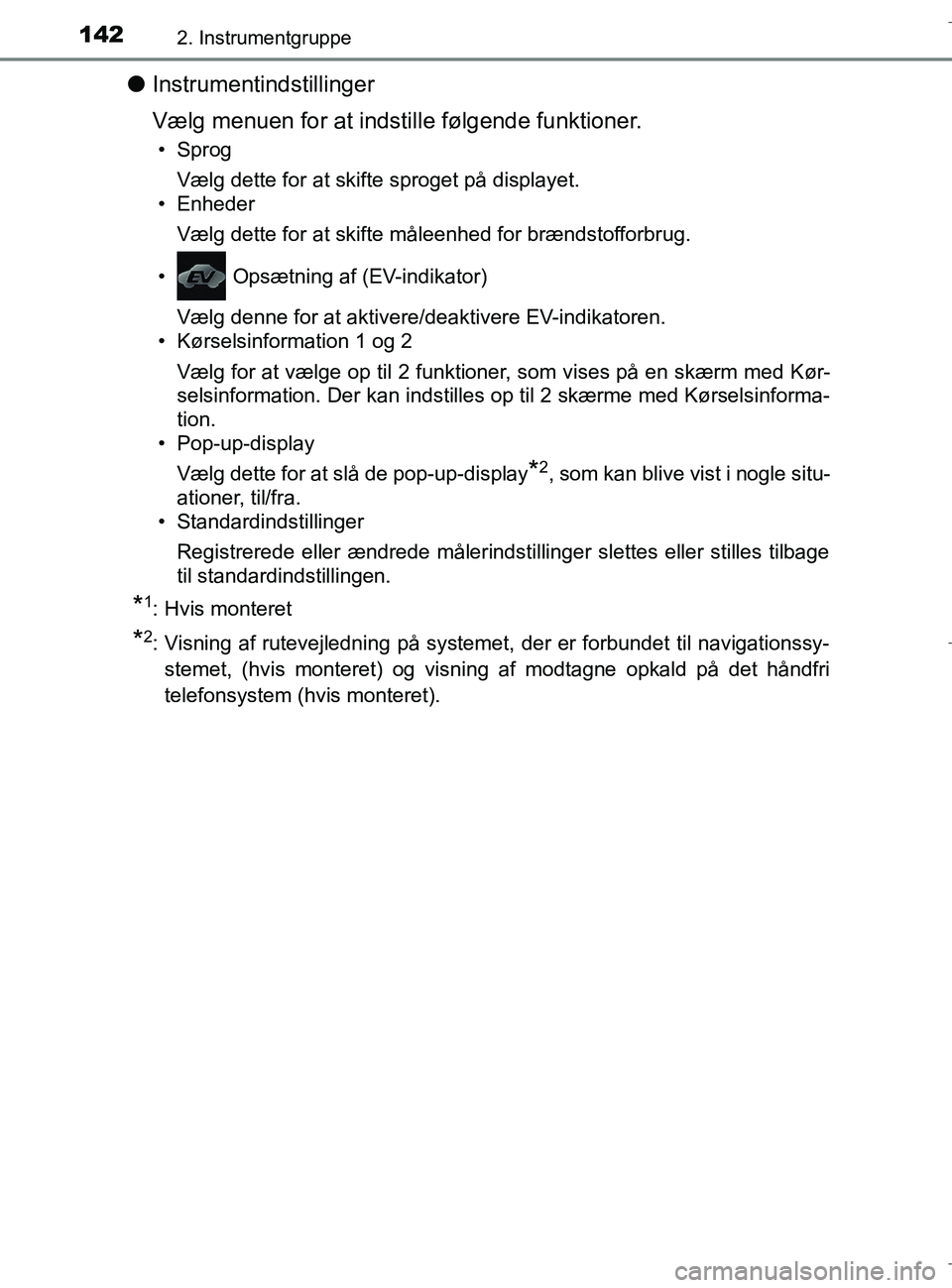 TOYOTA C-HR 2018 Brugsanvisning (in Danish) 1422. Instrumentgruppe
C-HR_HV_OM_Europe_OM10576DK
lInstrumentindstillinger
Vælg menuen for at indst ille følgende funktioner.
• Sprog
Vælg dette for at skifte sproget på displayet.
• Enheder
TOYOTA C-HR 2018 Brugsanvisning (in Danish) 1422. Instrumentgruppe
C-HR_HV_OM_Europe_OM10576DK
lInstrumentindstillinger
Vælg menuen for at indst ille følgende funktioner.
• Sprog
Vælg dette for at skifte sproget på displayet.
• Enheder