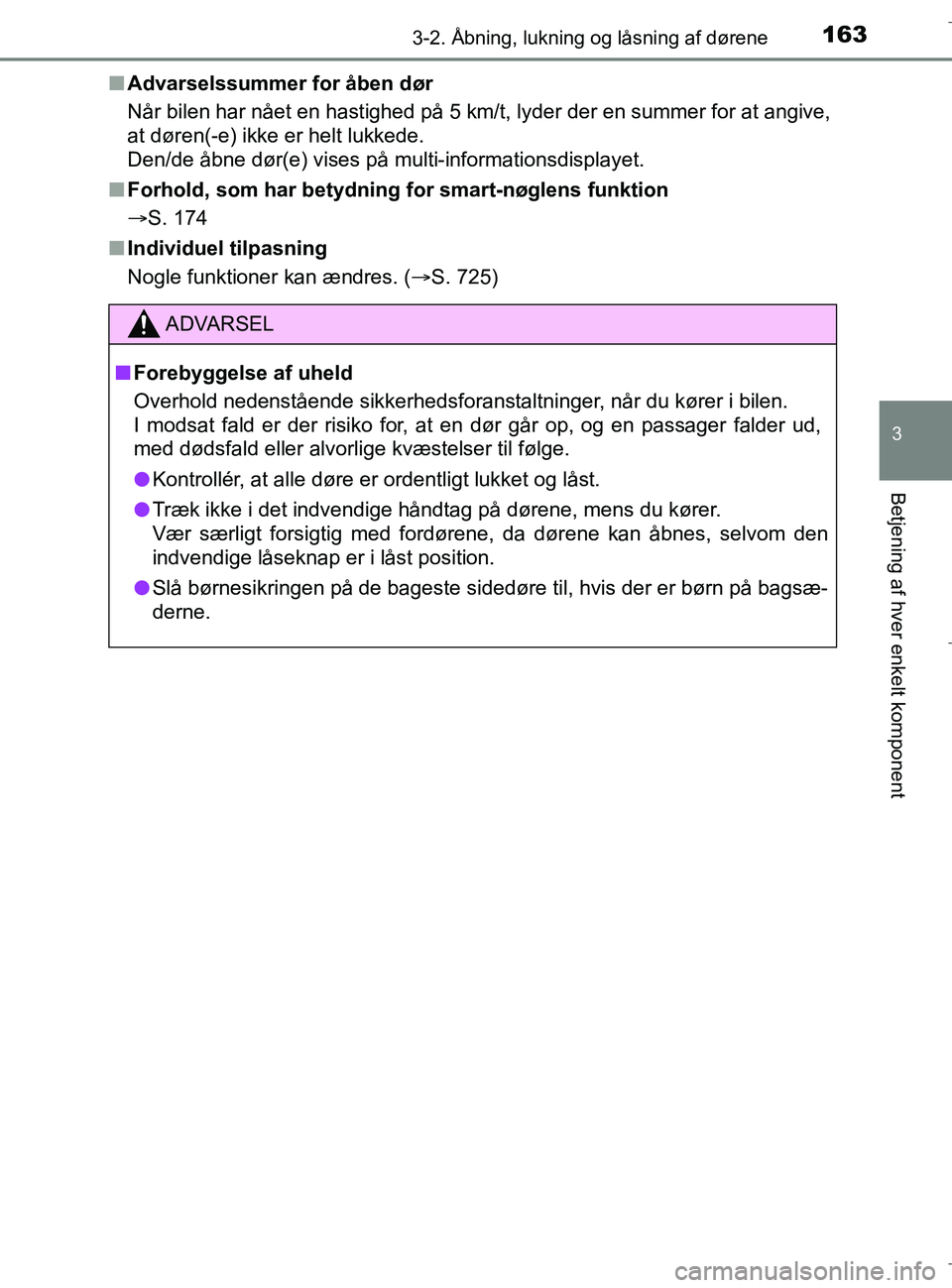 TOYOTA C-HR 2018 Brugsanvisning (in Danish) 1633-2. Åbning, lukning og låsning af dørene
3
Betjening af hver enkelt komponent
C-HR_HV_OM_Europe_OM10576DKn
Advarselssummer for åben dør
Når bilen har nået en hastighed på 5 km/t, lyder der TOYOTA C-HR 2018 Brugsanvisning (in Danish) 1633-2. Åbning, lukning og låsning af dørene
3
Betjening af hver enkelt komponent
C-HR_HV_OM_Europe_OM10576DKn
Advarselssummer for åben dør
Når bilen har nået en hastighed på 5 km/t, lyder der