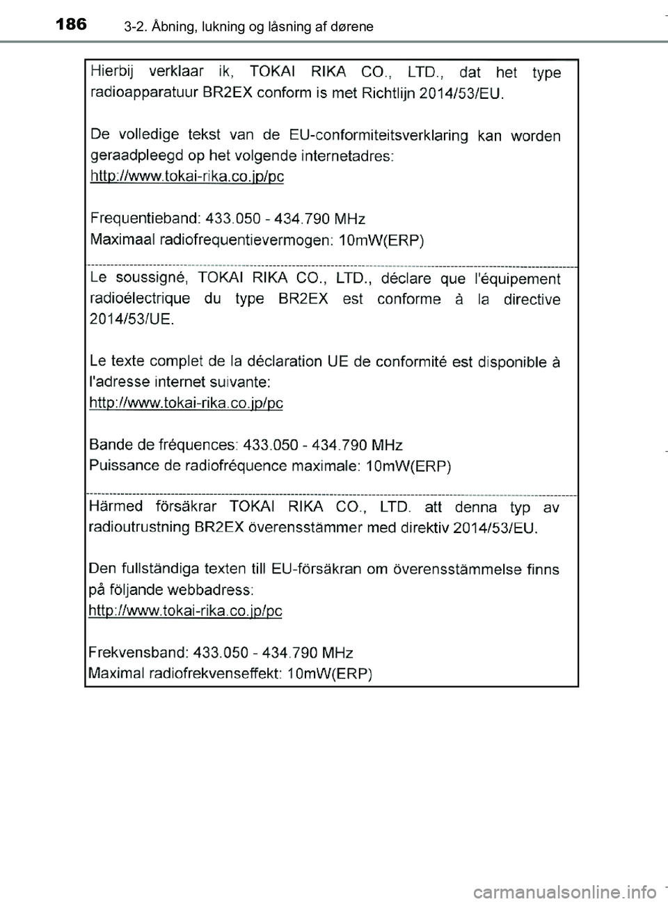TOYOTA C-HR 2018  Brugsanvisning (in Danish) 1863-2. Åbning, lukning og låsning af dørene
C-HR_HV_OM_Europe_OM10576DK
OM10576DK.book  Page 186  Wednesday, April 18, 2018  10:33 AM 