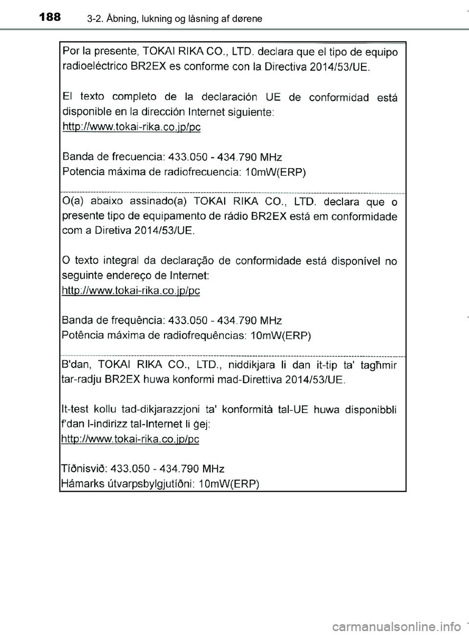 TOYOTA C-HR 2018  Brugsanvisning (in Danish) 1883-2. Åbning, lukning og låsning af dørene
C-HR_HV_OM_Europe_OM10576DK
OM10576DK.book  Page 188  Wednesday, April 18, 2018  10:33 AM 