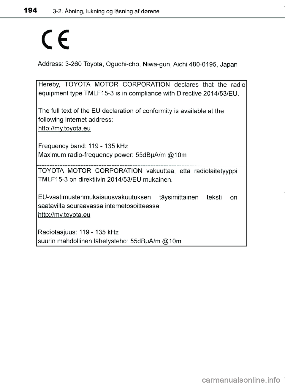 TOYOTA C-HR 2018  Brugsanvisning (in Danish) 1943-2. Åbning, lukning og låsning af dørene
C-HR_HV_OM_Europe_OM10576DK
OM10576DK.book  Page 194  Wednesday, April 18, 2018  10:33 AM 