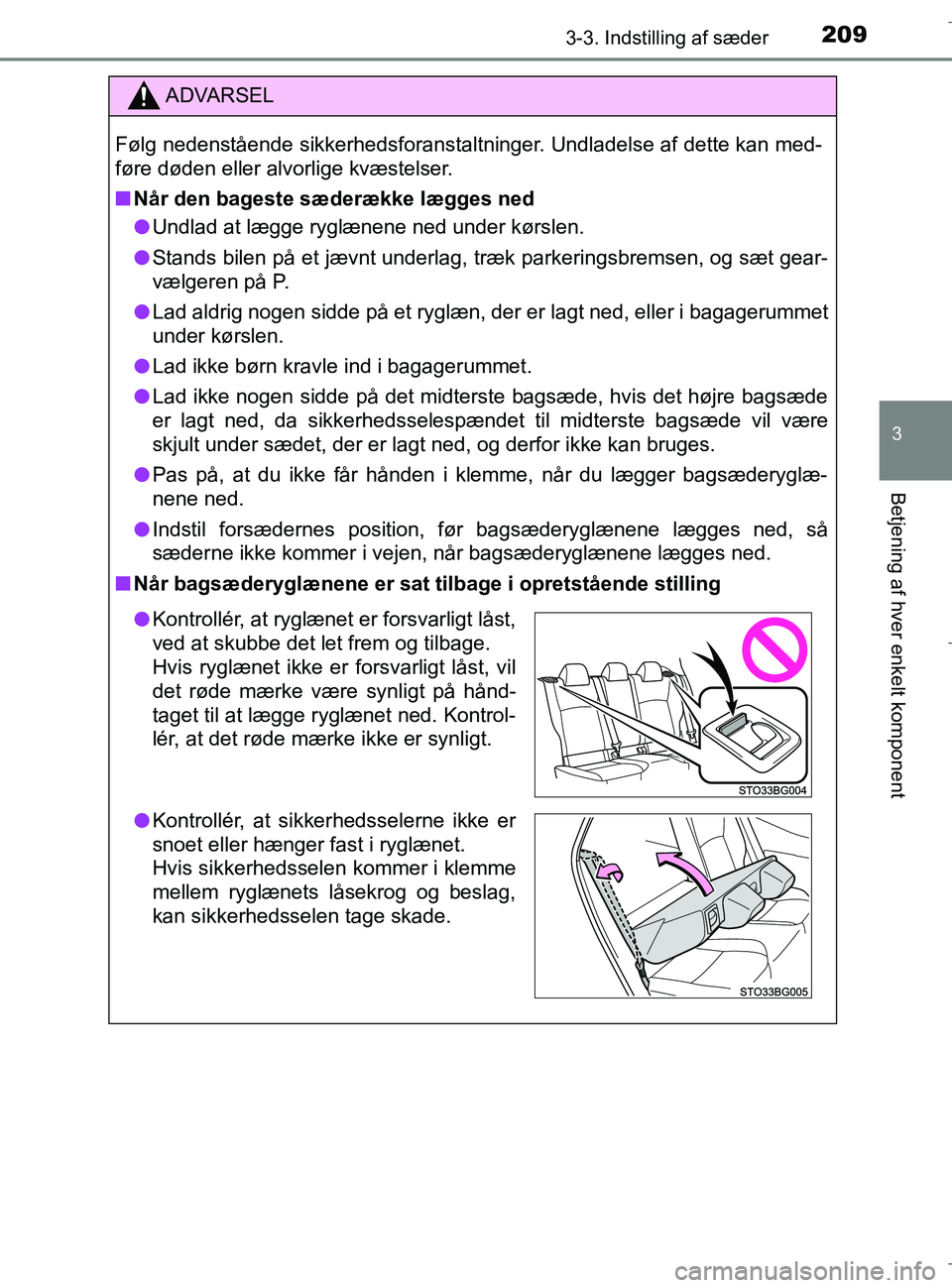 TOYOTA C-HR 2018 Brugsanvisning (in Danish) 2093-3. Indstilling af sæder
3
Betjening af hver enkelt komponent
C-HR_HV_OM_Europe_OM10576DK
ADVARSEL
Følg nedenstående sikkerhedsforanstaltninger. Undladelse af dette kan med-
føre døden eller TOYOTA C-HR 2018 Brugsanvisning (in Danish) 2093-3. Indstilling af sæder
3
Betjening af hver enkelt komponent
C-HR_HV_OM_Europe_OM10576DK
ADVARSEL
Følg nedenstående sikkerhedsforanstaltninger. Undladelse af dette kan med-
føre døden eller