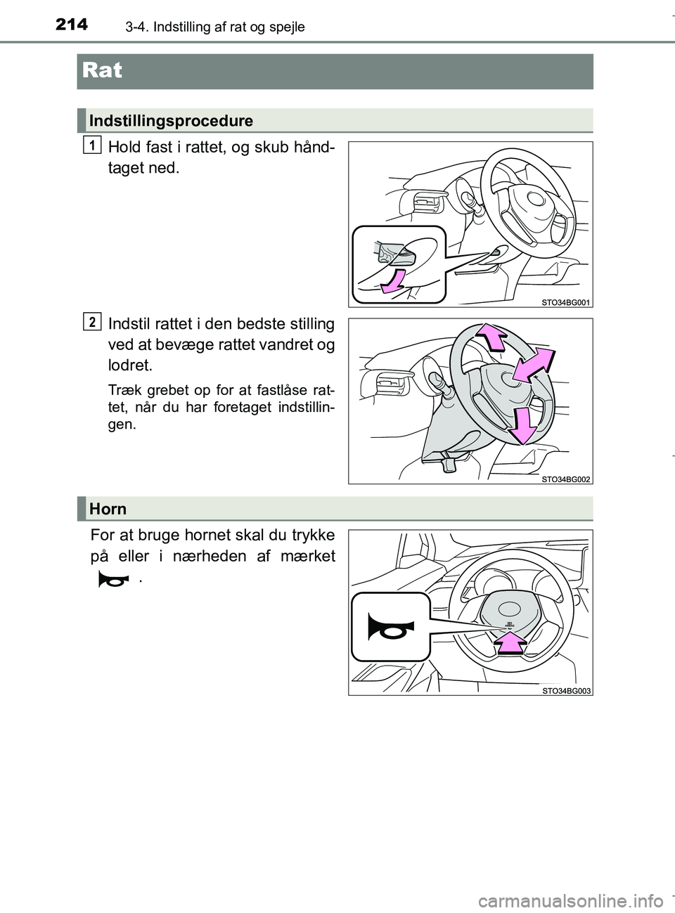 TOYOTA C-HR 2018 Brugsanvisning (in Danish) 2143-4. Indstilling af rat og spejle
C-HR_HV_OM_Europe_OM10576DK
Rat
Hold fast i rattet, og skub hånd-
taget ned.
Indstil rattet i den bedste stilling
ved at bevæge rattet vandret og
lodret.
Træk g TOYOTA C-HR 2018 Brugsanvisning (in Danish) 2143-4. Indstilling af rat og spejle
C-HR_HV_OM_Europe_OM10576DK
Rat
Hold fast i rattet, og skub hånd-
taget ned.
Indstil rattet i den bedste stilling
ved at bevæge rattet vandret og
lodret.
Træk g