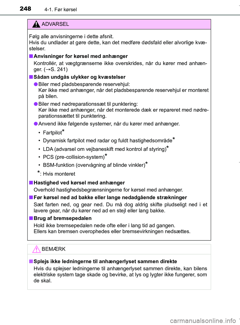TOYOTA C-HR 2018 Brugsanvisning (in Danish) 2484-1. Før kørsel
C-HR_HV_OM_Europe_OM10576DK
ADVARSEL
Følg alle anvisningerne i dette afsnit.
Hvis du undlader at gøre dette, kan det medføre dødsfald eller alvorlige kvæ-
stelser.
n Anvisni TOYOTA C-HR 2018 Brugsanvisning (in Danish) 2484-1. Før kørsel
C-HR_HV_OM_Europe_OM10576DK
ADVARSEL
Følg alle anvisningerne i dette afsnit.
Hvis du undlader at gøre dette, kan det medføre dødsfald eller alvorlige kvæ-
stelser.
n Anvisni