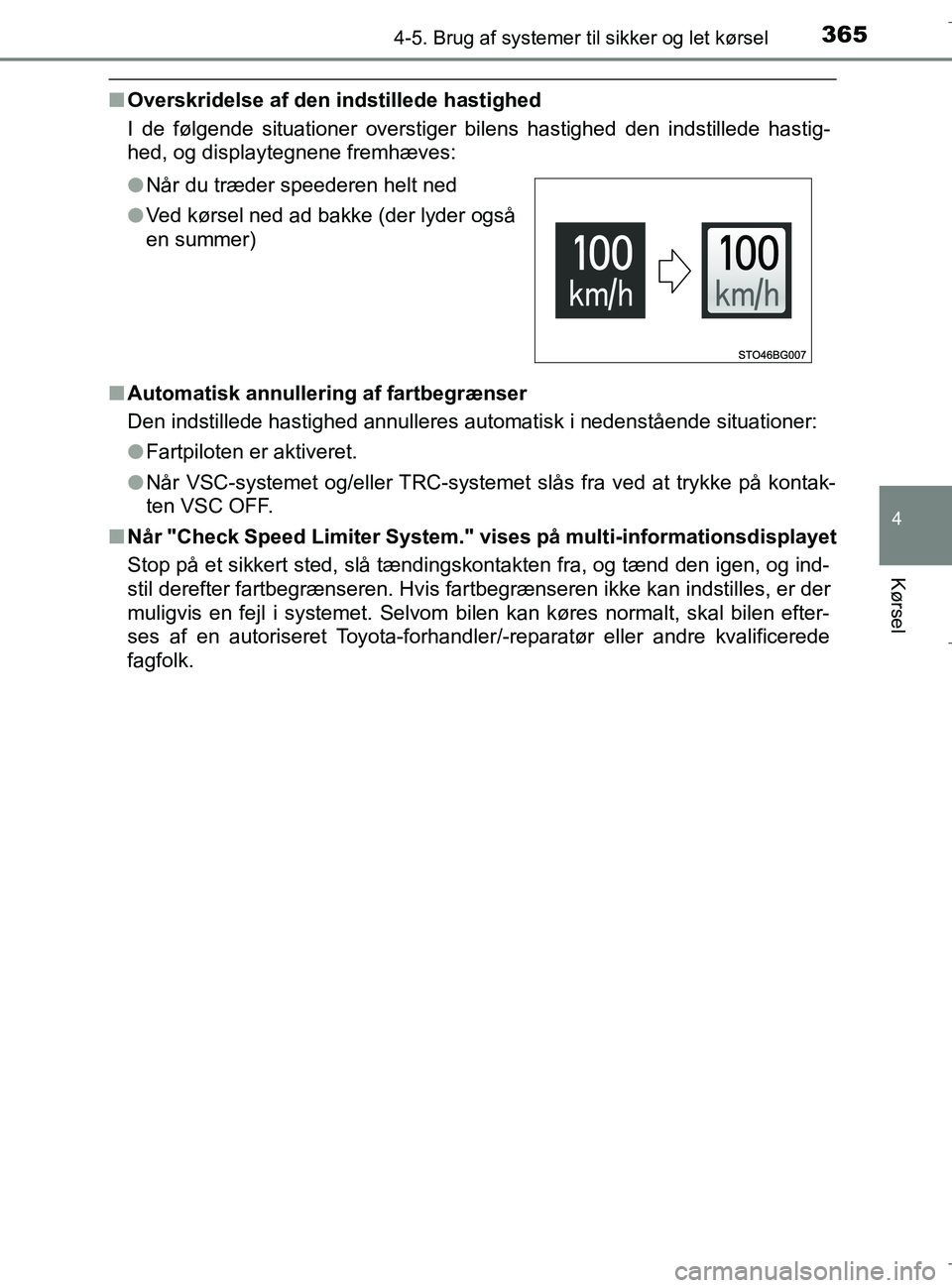 TOYOTA C-HR 2018 Brugsanvisning (in Danish) 3654-5. Brug af systemer til sikker og let kørsel
4
Kørsel
C-HR_HV_OM_Europe_OM10576DK
nOverskridelse af den indstillede hastighed
I de følgende situationer overstiger bilens hastighed den indstill TOYOTA C-HR 2018 Brugsanvisning (in Danish) 3654-5. Brug af systemer til sikker og let kørsel
4
Kørsel
C-HR_HV_OM_Europe_OM10576DK
nOverskridelse af den indstillede hastighed
I de følgende situationer overstiger bilens hastighed den indstill