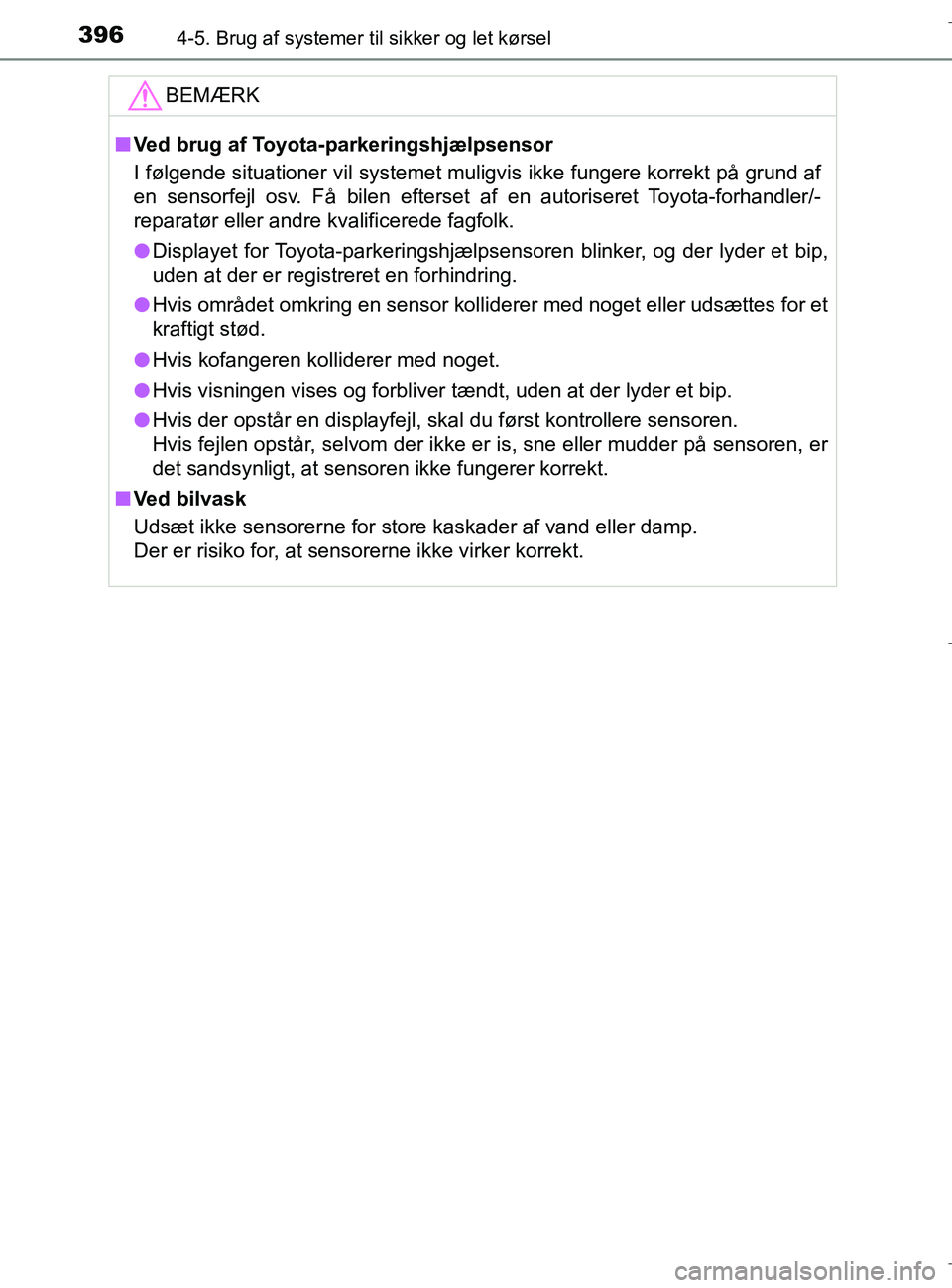 TOYOTA C-HR 2018 Brugsanvisning (in Danish) 3964-5. Brug af systemer til sikker og let kørsel
C-HR_HV_OM_Europe_OM10576DKBEMÆRK
n
Ved brug af Toyota-parkeringshjælpsensor
I følgende situationer vil systemet muligvis ikke fungere korrekt på TOYOTA C-HR 2018 Brugsanvisning (in Danish) 3964-5. Brug af systemer til sikker og let kørsel
C-HR_HV_OM_Europe_OM10576DKBEMÆRK
n
Ved brug af Toyota-parkeringshjælpsensor
I følgende situationer vil systemet muligvis ikke fungere korrekt på