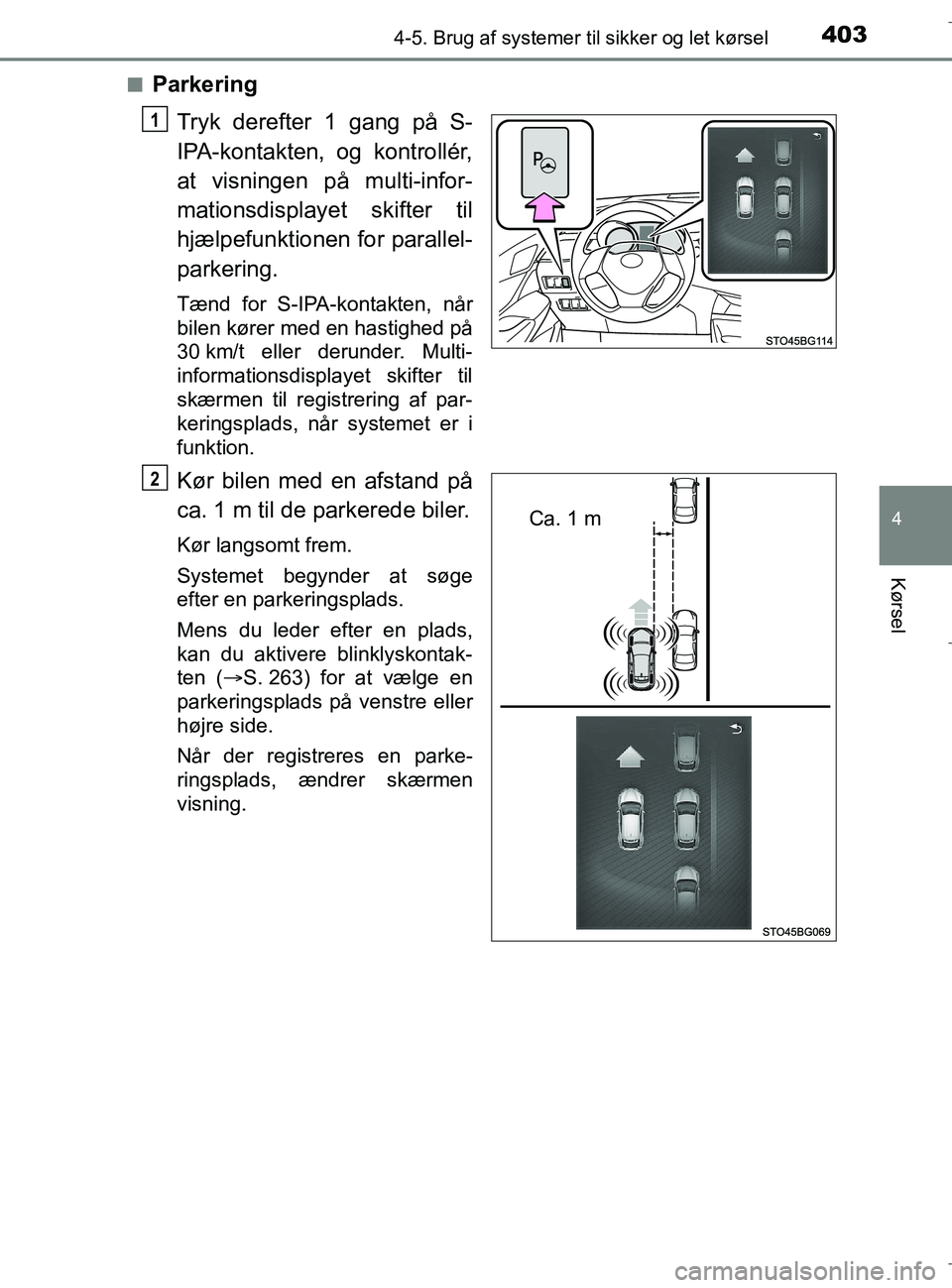 TOYOTA C-HR 2018 Brugsanvisning (in Danish) 4034-5. Brug af systemer til sikker og let kørsel
4
Kørsel
C-HR_HV_OM_Europe_OM10576DKn
Parkering
Tryk derefter 1 gang på S-
IPA-kontakten, og kontrollér,
at visningen på multi-infor-
mationsdisp TOYOTA C-HR 2018 Brugsanvisning (in Danish) 4034-5. Brug af systemer til sikker og let kørsel
4
Kørsel
C-HR_HV_OM_Europe_OM10576DKn
Parkering
Tryk derefter 1 gang på S-
IPA-kontakten, og kontrollér,
at visningen på multi-infor-
mationsdisp