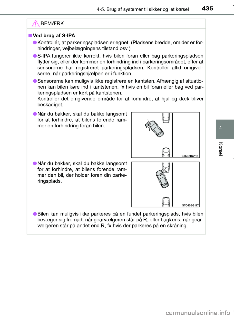 TOYOTA C-HR 2018 Brugsanvisning (in Danish) 4354-5. Brug af systemer til sikker og let kørsel
4
Kørsel
C-HR_HV_OM_Europe_OM10576DKBEMÆRK
n
Ved brug af S-IPA
l Kontrollér, at parkeringspladsen er egnet. (Pladsens bredde, om der er for-
hindr TOYOTA C-HR 2018 Brugsanvisning (in Danish) 4354-5. Brug af systemer til sikker og let kørsel
4
Kørsel
C-HR_HV_OM_Europe_OM10576DKBEMÆRK
n
Ved brug af S-IPA
l Kontrollér, at parkeringspladsen er egnet. (Pladsens bredde, om der er for-
hindr