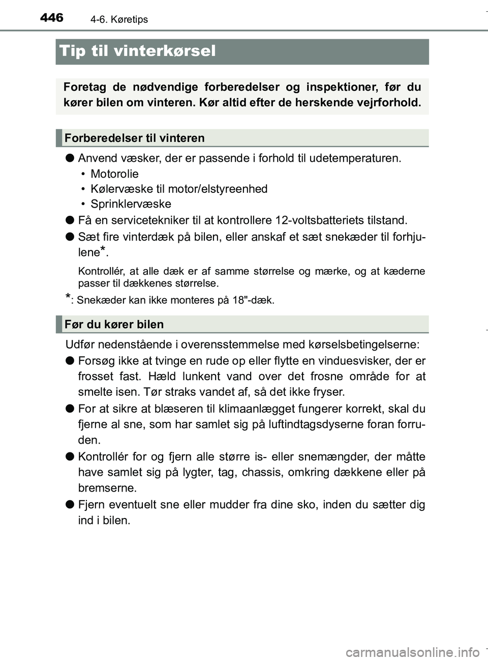 TOYOTA C-HR 2018 Brugsanvisning (in Danish) 4464-6. Køretips
C-HR_HV_OM_Europe_OM10576DK
Tip til vinterkørsel
lAnvend væsker, der er passende i forhold til udetemperaturen.
• Motorolie
• Kølervæske til motor/elstyreenhed
• Sprinklerv TOYOTA C-HR 2018 Brugsanvisning (in Danish) 4464-6. Køretips
C-HR_HV_OM_Europe_OM10576DK
Tip til vinterkørsel
lAnvend væsker, der er passende i forhold til udetemperaturen.
• Motorolie
• Kølervæske til motor/elstyreenhed
• Sprinklerv