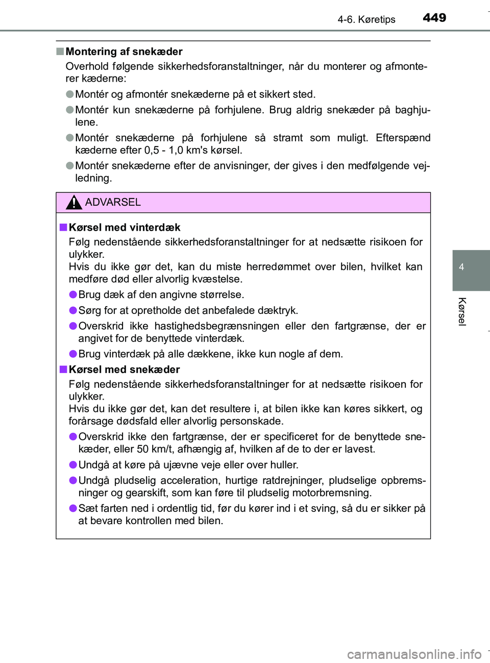 TOYOTA C-HR 2018 Brugsanvisning (in Danish) 4494-6. Køretips
4
Kørsel
C-HR_HV_OM_Europe_OM10576DK
nMontering af snekæder
Overhold følgende sikkerhedsforanstaltninger, når du monterer og afmonte-
rer kæderne:
lMontér og afmontér snekæde TOYOTA C-HR 2018 Brugsanvisning (in Danish) 4494-6. Køretips
4
Kørsel
C-HR_HV_OM_Europe_OM10576DK
nMontering af snekæder
Overhold følgende sikkerhedsforanstaltninger, når du monterer og afmonte-
rer kæderne:
lMontér og afmontér snekæde