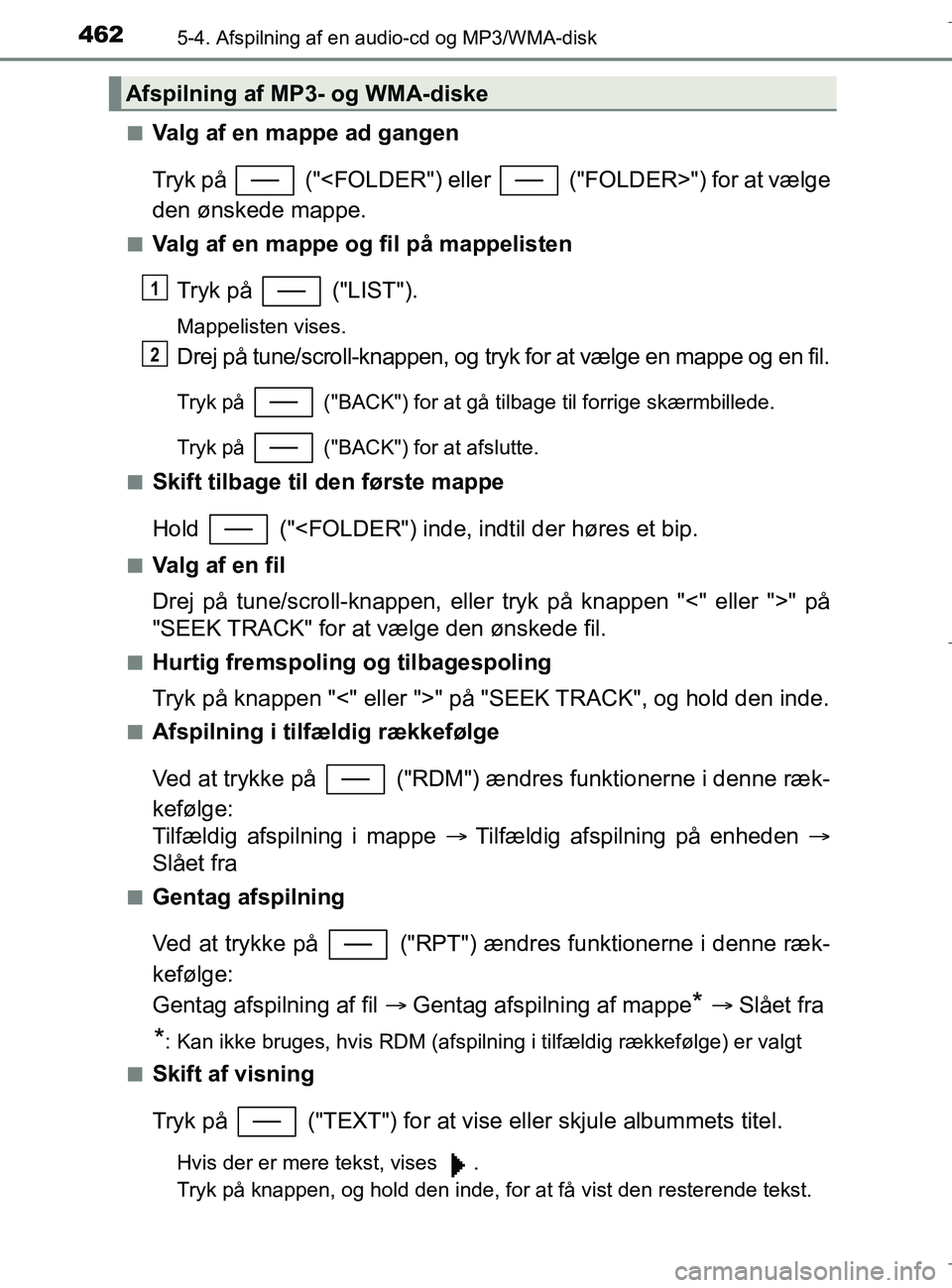 TOYOTA C-HR 2018 Brugsanvisning (in Danish) 4625-4. Afspilning af en audio-cd og MP3/WMA-disk
C-HR_HV_OM_Europe_OM10576DKn
Valg af en mappe ad gangen
Tryk på ("<FOLDER") eller ("FOLDER>") for at vælge
den ønskede mappe.
nValg af en mappe TOYOTA C-HR 2018 Brugsanvisning (in Danish) 4625-4. Afspilning af en audio-cd og MP3/WMA-disk
C-HR_HV_OM_Europe_OM10576DKn
Valg af en mappe ad gangen
Tryk på ("<FOLDER") eller ("FOLDER>") for at vælge
den ønskede mappe.
nValg af en mappe