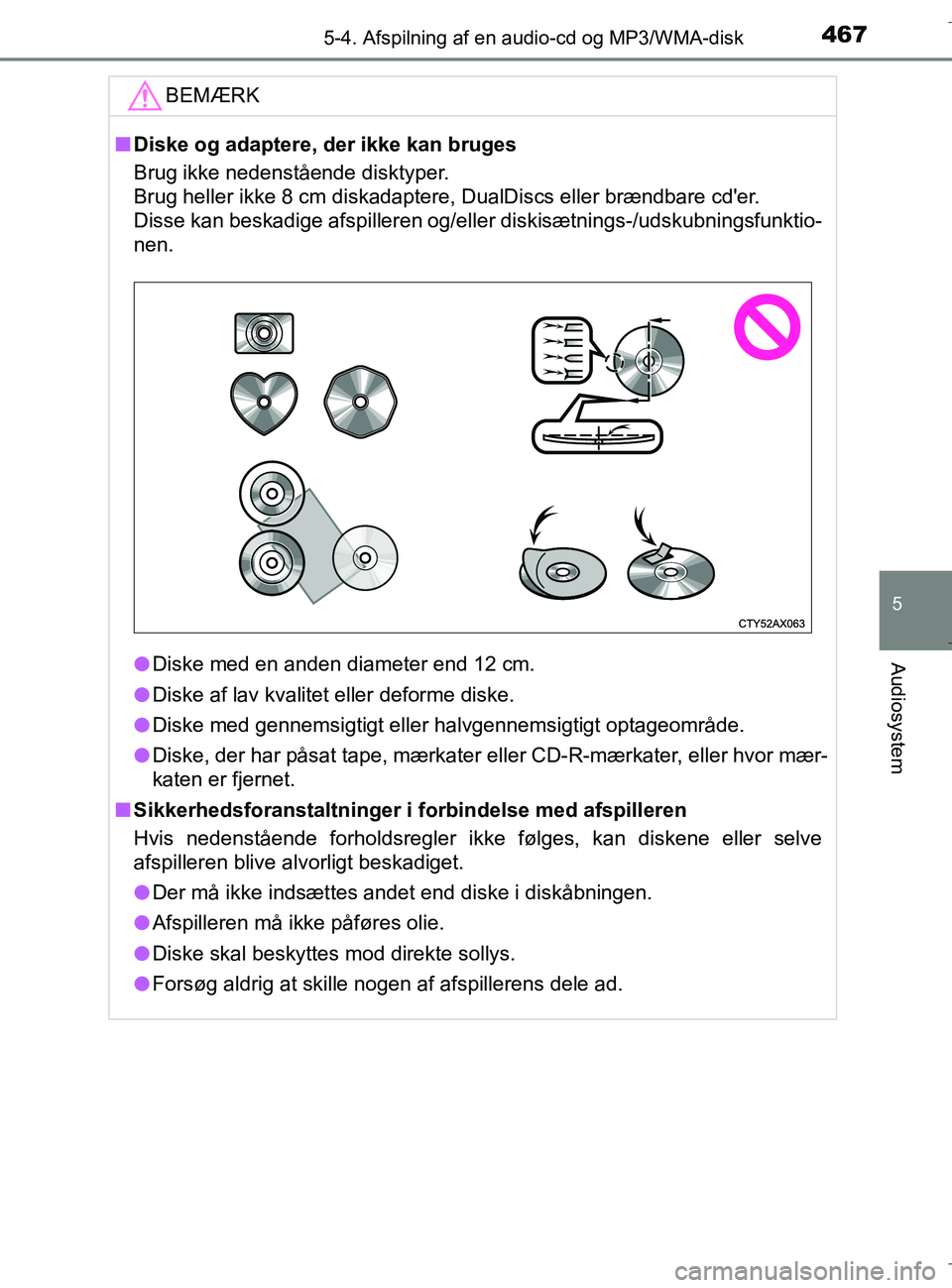 TOYOTA C-HR 2018 Brugsanvisning (in Danish) 4675-4. Afspilning af en audio-cd og MP3/WMA-disk
5
Audiosystem
C-HR_HV_OM_Europe_OM10576DKBEMÆRK
n
Diske og adaptere, der ikke kan bruges
Brug ikke nedenstående disktyper.
Brug heller ikke 8 cm di TOYOTA C-HR 2018 Brugsanvisning (in Danish) 4675-4. Afspilning af en audio-cd og MP3/WMA-disk
5
Audiosystem
C-HR_HV_OM_Europe_OM10576DKBEMÆRK
n
Diske og adaptere, der ikke kan bruges
Brug ikke nedenstående disktyper.
Brug heller ikke 8 cm di