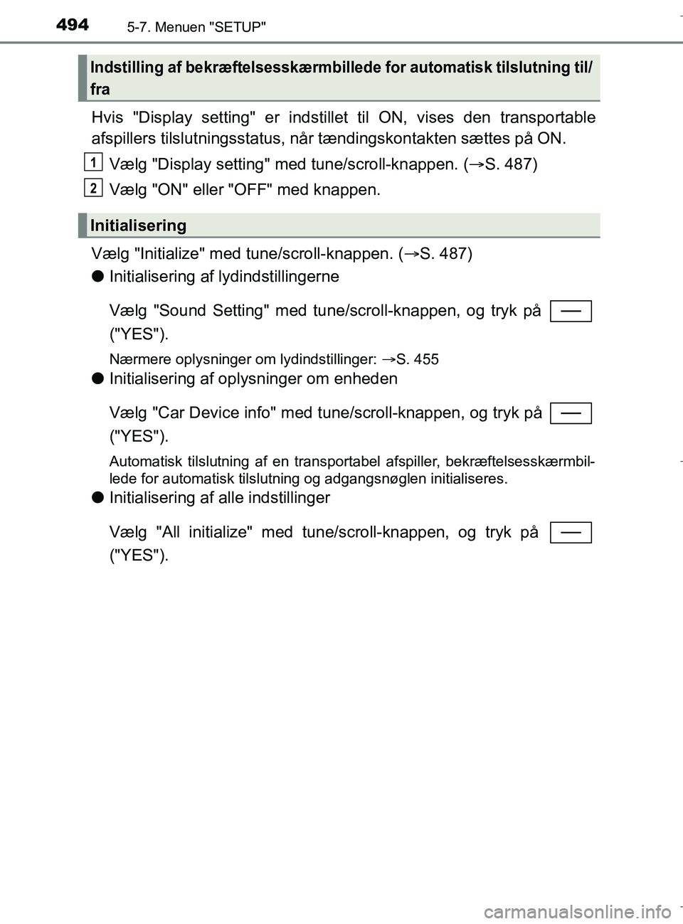 TOYOTA C-HR 2018 Brugsanvisning (in Danish) 4945-7. Menuen "SETUP"
C-HR_HV_OM_Europe_OM10576DK
Hvis "Display setting" er indstillet til ON, vises den transportable
afspillers tilslutningsstatus, når tændingskont akten sættes på ON.
Vælg "D TOYOTA C-HR 2018 Brugsanvisning (in Danish) 4945-7. Menuen "SETUP"
C-HR_HV_OM_Europe_OM10576DK
Hvis "Display setting" er indstillet til ON, vises den transportable
afspillers tilslutningsstatus, når tændingskont akten sættes på ON.
Vælg "D