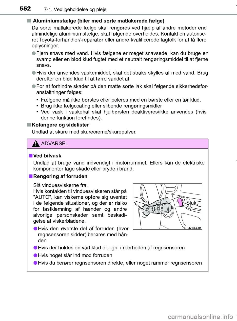 TOYOTA C-HR 2018 Brugsanvisning (in Danish) 5527-1. Vedligeholdelse og pleje
C-HR_HV_OM_Europe_OM10576DKn
Aluminiumsfælge (biler med sorte matlakerede fælge)
Da sorte matlakerede fælge skal rengøres ved hjælp af andre metoder end
almindel TOYOTA C-HR 2018 Brugsanvisning (in Danish) 5527-1. Vedligeholdelse og pleje
C-HR_HV_OM_Europe_OM10576DKn
Aluminiumsfælge (biler med sorte matlakerede fælge)
Da sorte matlakerede fælge skal rengøres ved hjælp af andre metoder end
almindel