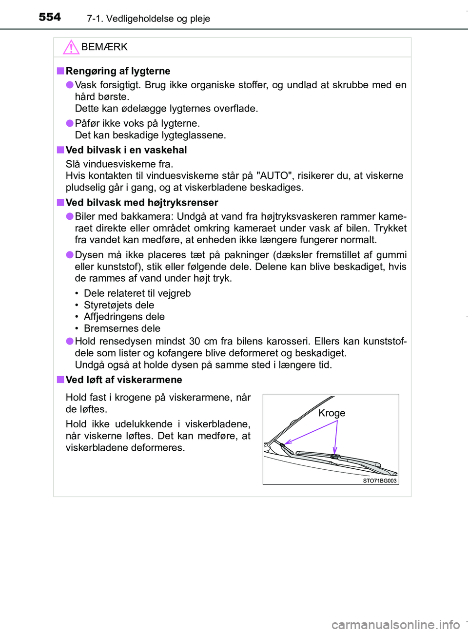 TOYOTA C-HR 2018 Brugsanvisning (in Danish) 5547-1. Vedligeholdelse og pleje
C-HR_HV_OM_Europe_OM10576DKBEMÆRK
n
Rengøring af lygterne
l Vask forsigtigt. Brug ikke organiske stoffer, og undlad at skrubbe med en
hård børste.
Dette kan ødel TOYOTA C-HR 2018 Brugsanvisning (in Danish) 5547-1. Vedligeholdelse og pleje
C-HR_HV_OM_Europe_OM10576DKBEMÆRK
n
Rengøring af lygterne
l Vask forsigtigt. Brug ikke organiske stoffer, og undlad at skrubbe med en
hård børste.
Dette kan ødel
