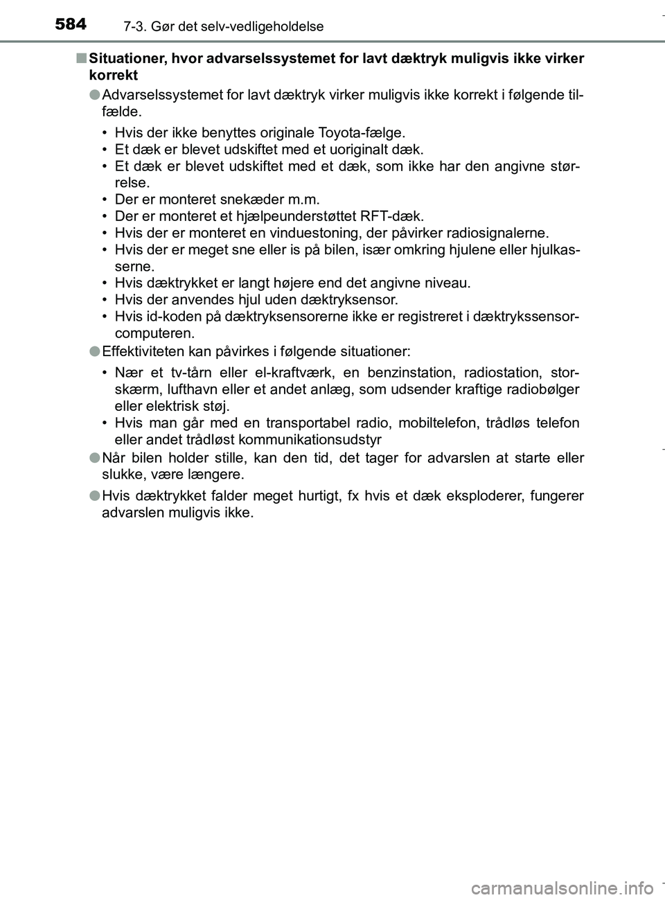 TOYOTA C-HR 2018 Brugsanvisning (in Danish) 5847-3. Gør det selv-vedligeholdelse
C-HR_HV_OM_Europe_OM10576DKn
Situationer, hvor advarselssystemet fo r lavt dæktryk muligvis ikke virker
korrekt
l Advarselssystemet for lavt dæktryk virker muli TOYOTA C-HR 2018 Brugsanvisning (in Danish) 5847-3. Gør det selv-vedligeholdelse
C-HR_HV_OM_Europe_OM10576DKn
Situationer, hvor advarselssystemet fo r lavt dæktryk muligvis ikke virker
korrekt
l Advarselssystemet for lavt dæktryk virker muli