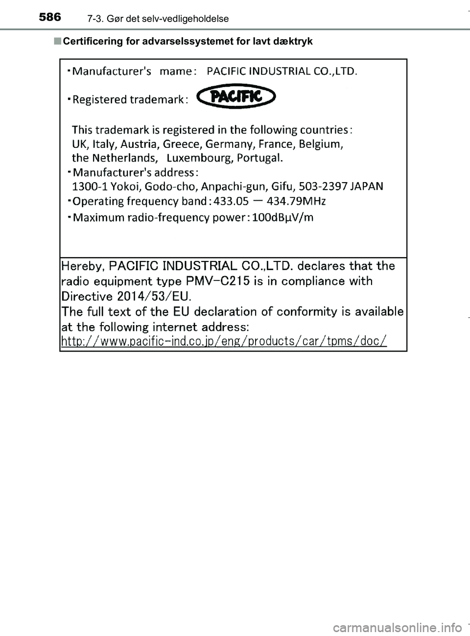 TOYOTA C-HR 2018 Brugsanvisning (in Danish) 5867-3. Gør det selv-vedligeholdelse
C-HR_HV_OM_Europe_OM10576DKn
Certificering for advarselssystemet for lavt dæktryk
OM10576DK.book Page 586 Wednesday, April 18, 2018 10:33 AM TOYOTA C-HR 2018 Brugsanvisning (in Danish) 5867-3. Gør det selv-vedligeholdelse
C-HR_HV_OM_Europe_OM10576DKn
Certificering for advarselssystemet for lavt dæktryk
OM10576DK.book Page 586 Wednesday, April 18, 2018 10:33 AM