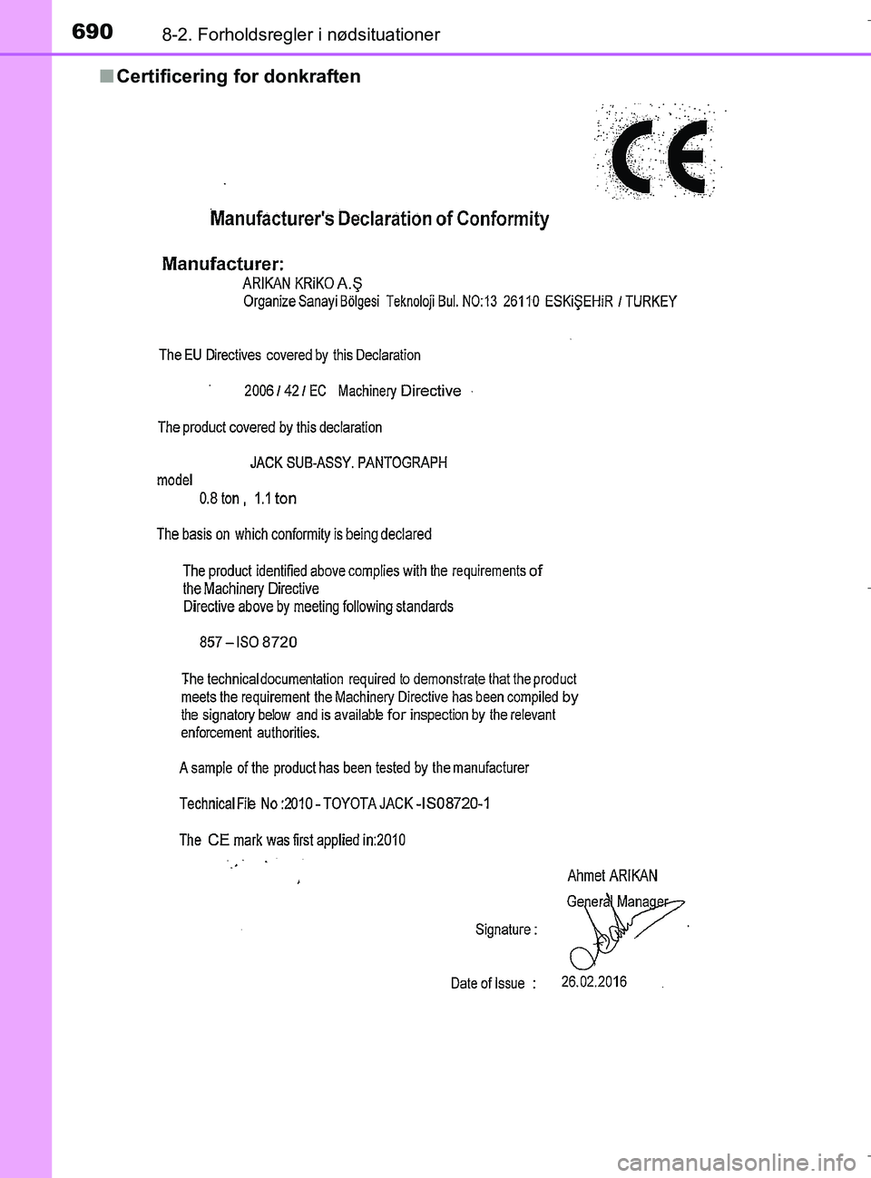 TOYOTA C-HR 2018 Brugsanvisning (in Danish) 6908-2. Forholdsregler i nødsituationer
C-HR_HV_OM_Europe_OM10576DKn
Certificering for donkraften
OM10576DK.book Page 690 Wednesday, April 18, 2018 10:33 AM TOYOTA C-HR 2018 Brugsanvisning (in Danish) 6908-2. Forholdsregler i nødsituationer
C-HR_HV_OM_Europe_OM10576DKn
Certificering for donkraften
OM10576DK.book Page 690 Wednesday, April 18, 2018 10:33 AM