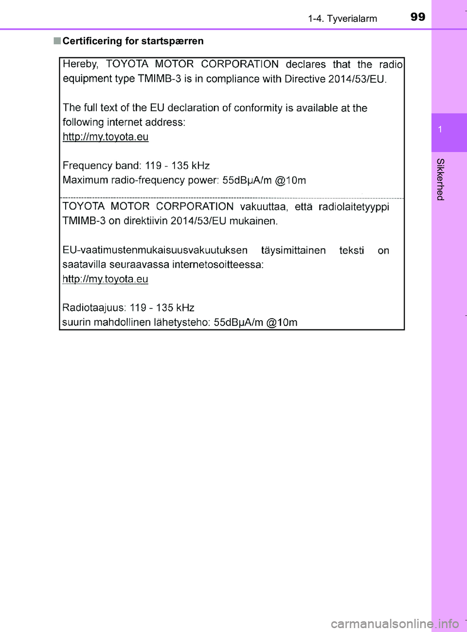 TOYOTA C-HR 2018 Brugsanvisning (in Danish) 991-4. Tyverialarm
1
Sikkerhed
C-HR_HV_OM_Europe_OM10576DKn
Certificering for startspærren
OM10576DK.book Page 99 Wednesday, April 18, 2018 10:33 AM TOYOTA C-HR 2018 Brugsanvisning (in Danish) 991-4. Tyverialarm
1
Sikkerhed
C-HR_HV_OM_Europe_OM10576DKn
Certificering for startspærren
OM10576DK.book Page 99 Wednesday, April 18, 2018 10:33 AM