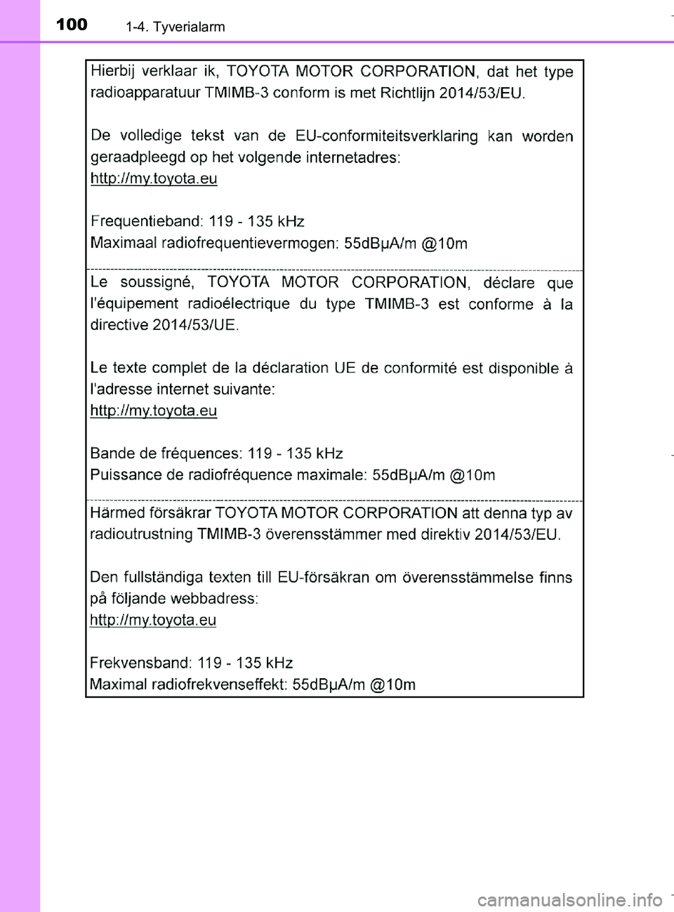 TOYOTA C-HR 2018 Brugsanvisning (in Danish) 1001-4. Tyverialarm
C-HR_HV_OM_Europe_OM10576DK
OM10576DK.book Page 100 Wednesday, April 18, 2018 10:33 AM TOYOTA C-HR 2018 Brugsanvisning (in Danish) 1001-4. Tyverialarm
C-HR_HV_OM_Europe_OM10576DK
OM10576DK.book Page 100 Wednesday, April 18, 2018 10:33 AM