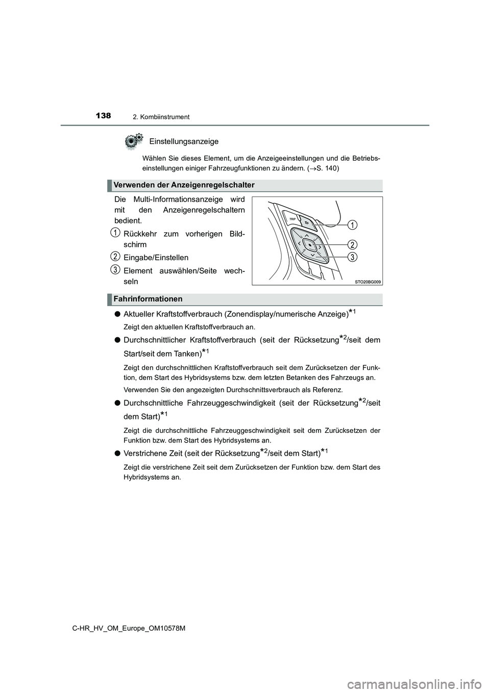 TOYOTA C-HR 2018 Betriebsanleitungen (in German) 1382. Kombiinstrument
C-HR_HV_OM_Europe_OM10578M
Einstellungsanzeige
Wählen Sie dieses Element, um die Anzeigeeinstellungen und die Betriebs-
einstellungen einiger Fahrzeugfunktionen zu ändern. ( TOYOTA C-HR 2018 Betriebsanleitungen (in German) 1382. Kombiinstrument
C-HR_HV_OM_Europe_OM10578M
Einstellungsanzeige
Wählen Sie dieses Element, um die Anzeigeeinstellungen und die Betriebs-
einstellungen einiger Fahrzeugfunktionen zu ändern. (