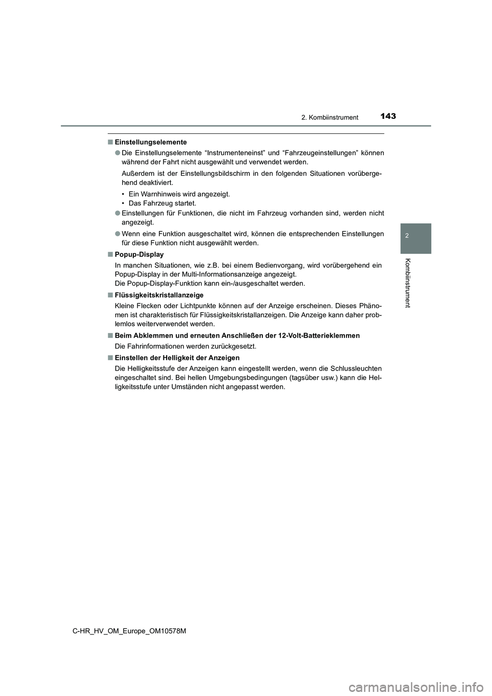 TOYOTA C-HR 2018 Betriebsanleitungen (in German) 1432. Kombiinstrument
2
Kombiinstrument
C-HR_HV_OM_Europe_OM10578M
■Einstellungselemente
● Die Einstellungselemente “Instrumenteneinst” und “Fahrzeugeinstellungen” können
während der F TOYOTA C-HR 2018 Betriebsanleitungen (in German) 1432. Kombiinstrument
2
Kombiinstrument
C-HR_HV_OM_Europe_OM10578M
■Einstellungselemente
● Die Einstellungselemente “Instrumenteneinst” und “Fahrzeugeinstellungen” können
während der F