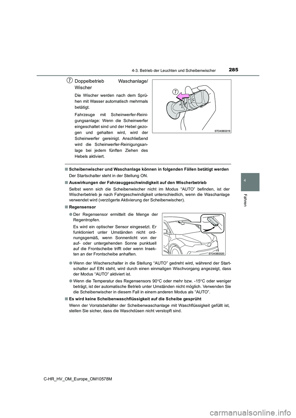 TOYOTA C-HR 2018 Betriebsanleitungen (in German) 2854-3. Betrieb der Leuchten und Scheibenwischer
4
Fahren
C-HR_HV_OM_Europe_OM10578M
Doppelbetrieb Waschanlage/
Wischer
Die Wischer werden nach dem Sprü-
hen mit Wasser automatisch mehrmals
betäti TOYOTA C-HR 2018 Betriebsanleitungen (in German) 2854-3. Betrieb der Leuchten und Scheibenwischer
4
Fahren
C-HR_HV_OM_Europe_OM10578M
Doppelbetrieb Waschanlage/
Wischer
Die Wischer werden nach dem Sprü-
hen mit Wasser automatisch mehrmals
betäti
