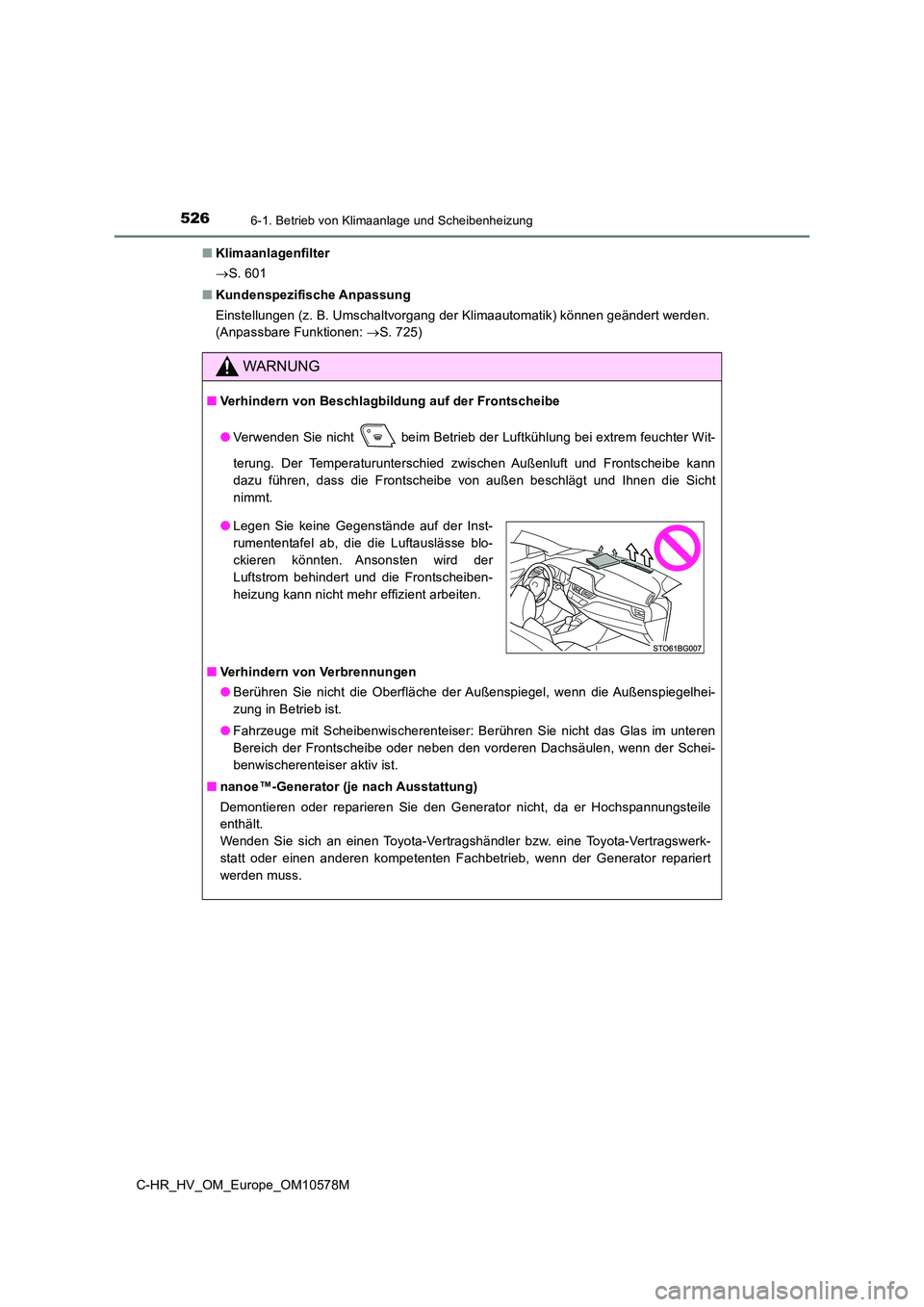 TOYOTA C-HR 2018  Betriebsanleitungen (in German) 5266-1. Betrieb von Klimaanlage und Scheibenheizung
C-HR_HV_OM_Europe_OM10578M 
■ Klimaanlagenfilter 
 S. 601 
■ Kundenspezifische Anpassung 
Einstellungen (z. B. Umschaltvorgang der Klimaautom