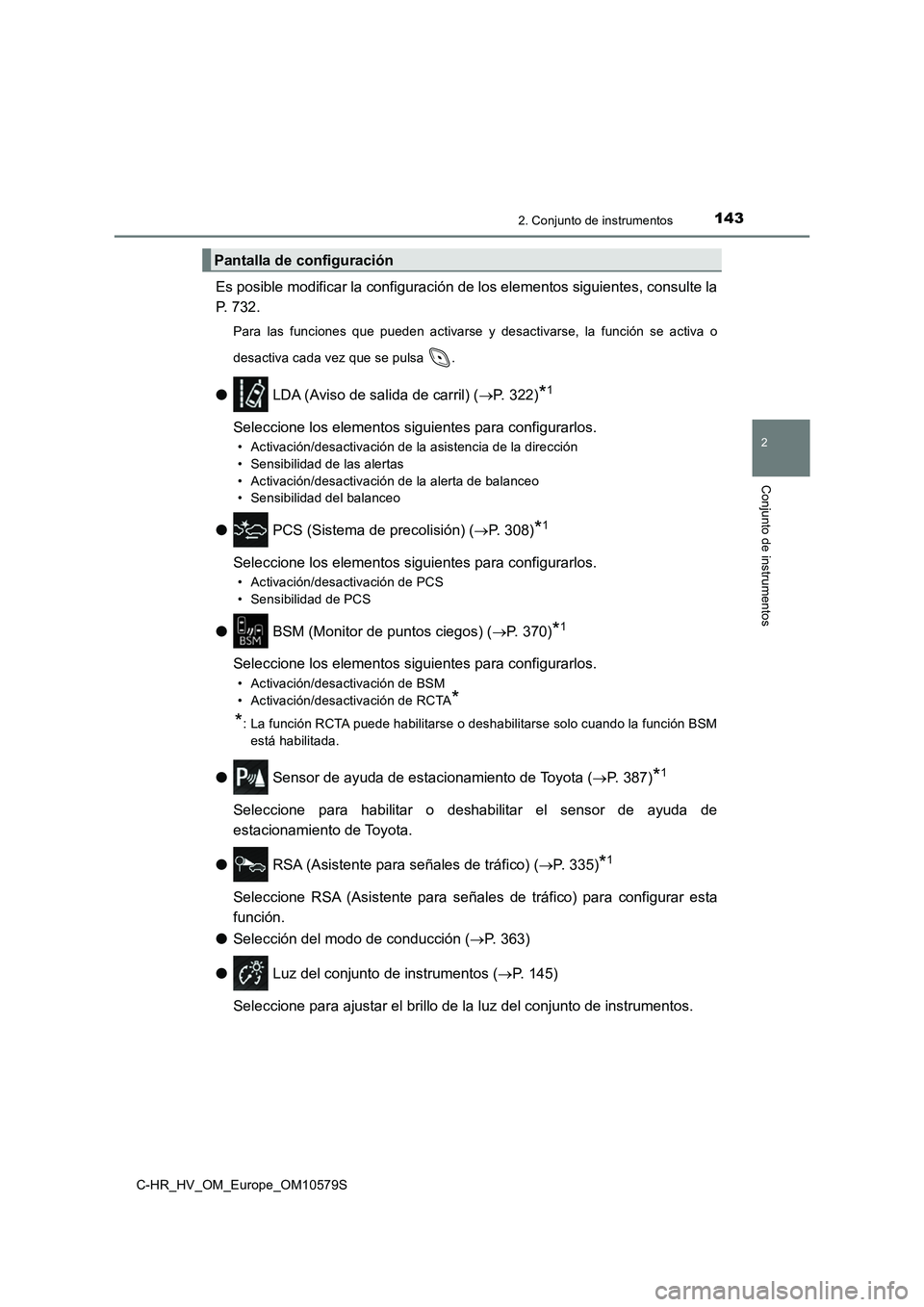 TOYOTA C-HR 2018  Manual del propietario (in Spanish) 1432. Conjunto de instrumentos
2
Conjunto de instrumentos
C-HR_HV_OM_Europe_OM10579S
Es posible modificar la configuración de los elementos siguientes, consulte la 
P. 732.
Para las funciones que pue