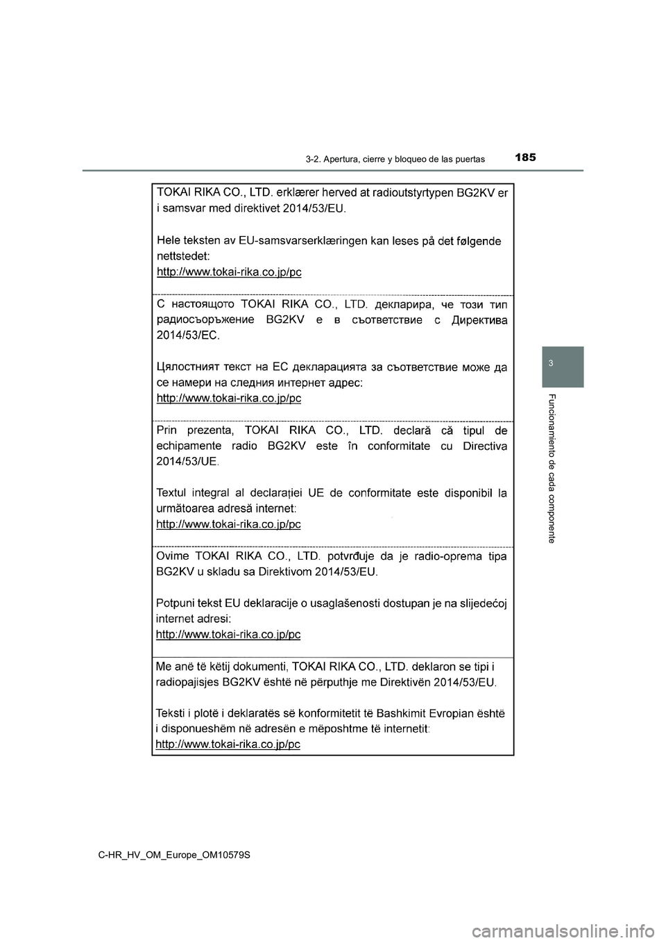 TOYOTA C-HR 2018 Manual del propietario (in Spanish) 1853-2. Apertura, cierre y bloqueo de las puertas
3
Funcionamiento de cada componente
C-HR_HV_OM_Europe_OM10579S TOYOTA C-HR 2018 Manual del propietario (in Spanish) 1853-2. Apertura, cierre y bloqueo de las puertas
3
Funcionamiento de cada componente
C-HR_HV_OM_Europe_OM10579S